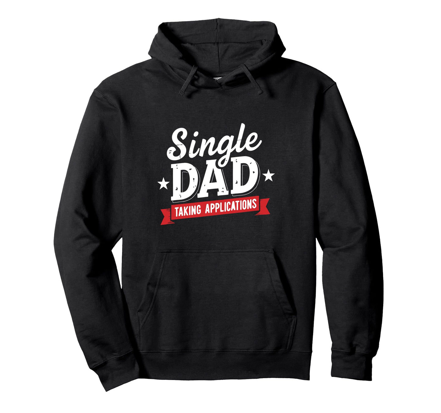 Father Single Dad Taking Applications Hoodie - Fun Novelty Design Unisex - T-Shirt, Sweatshirt, Hoodie