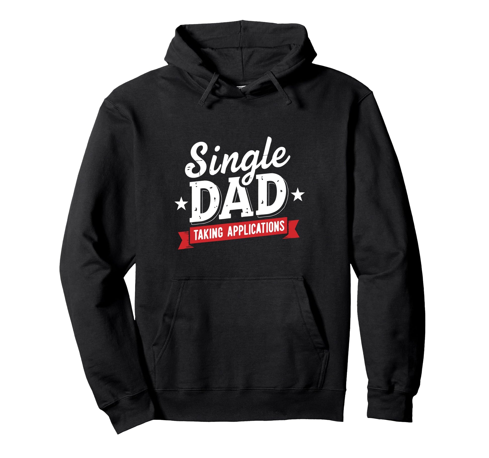Father Single Dad Taking Applications Hoodie - Fun Novelty Design Unisex - T-Shirt, Sweatshirt, Hoodie