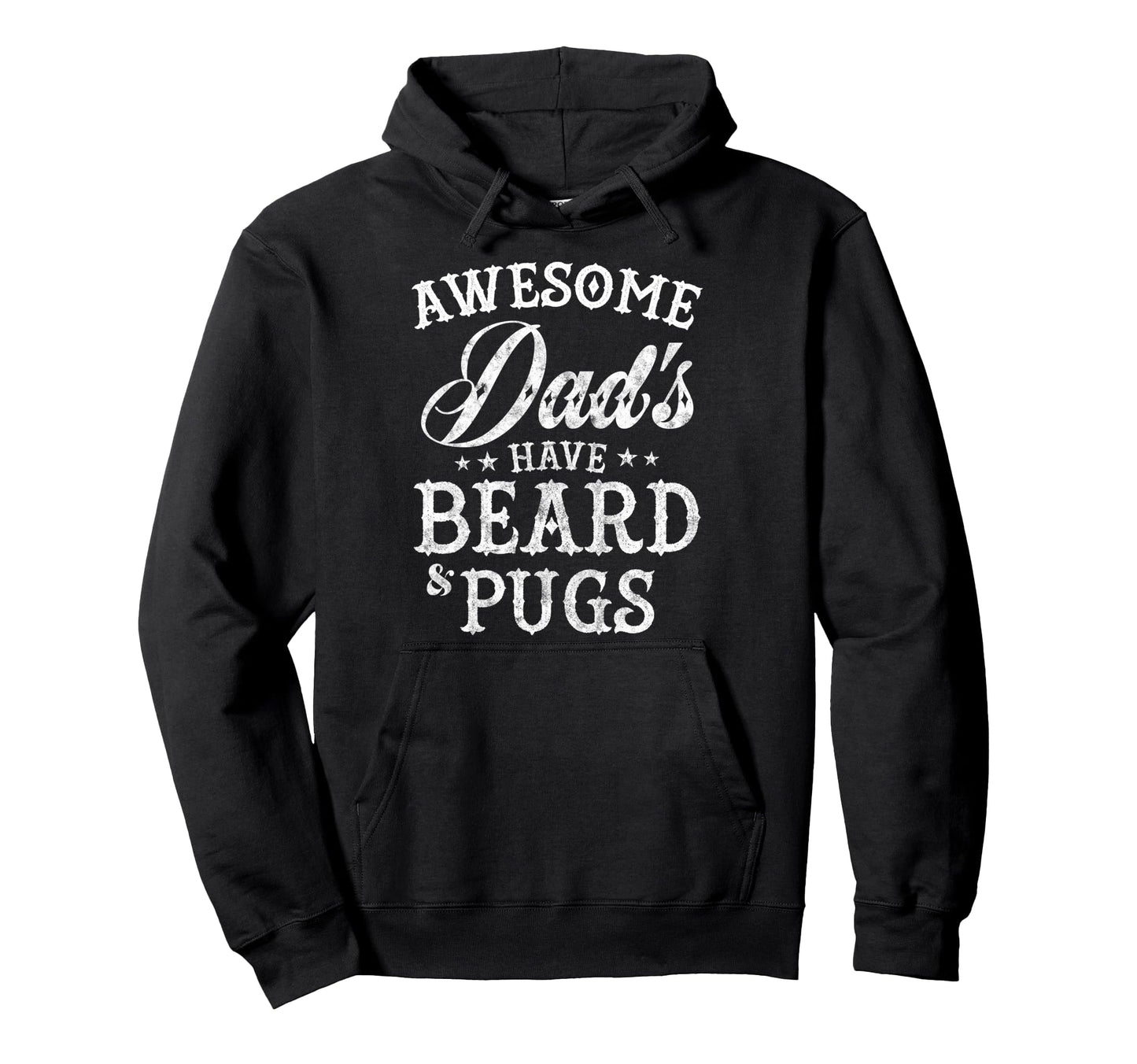 Awesome Dads Have Beard And Pugs Fathers Hoodie - Custom Art Print Unisex - T-Shirt, Sweatshirt, Hoodie