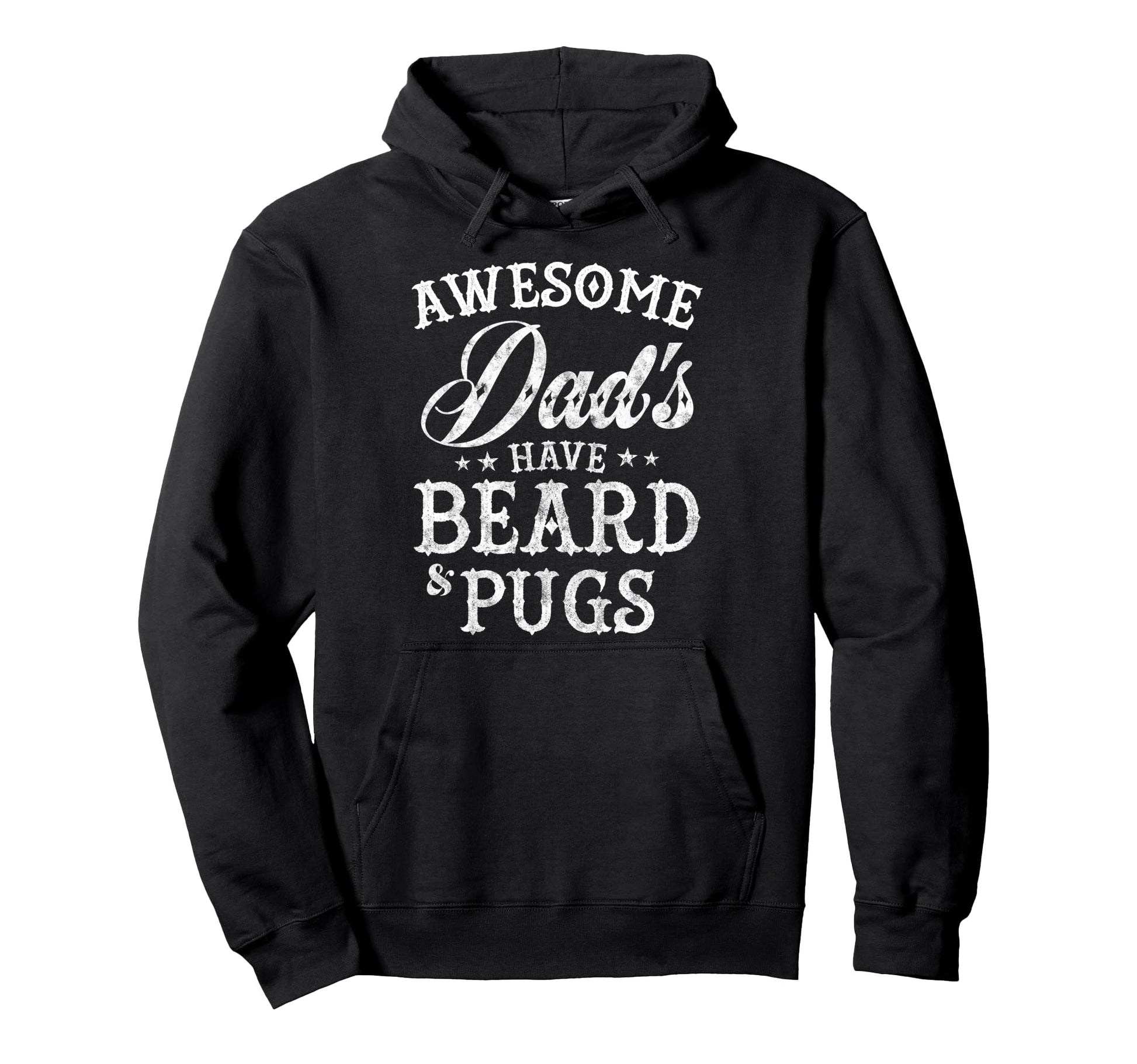 Awesome Dads Have Beard And Pugs Fathers Hoodie - Custom Art Print Unisex - T-Shirt, Sweatshirt, Hoodie