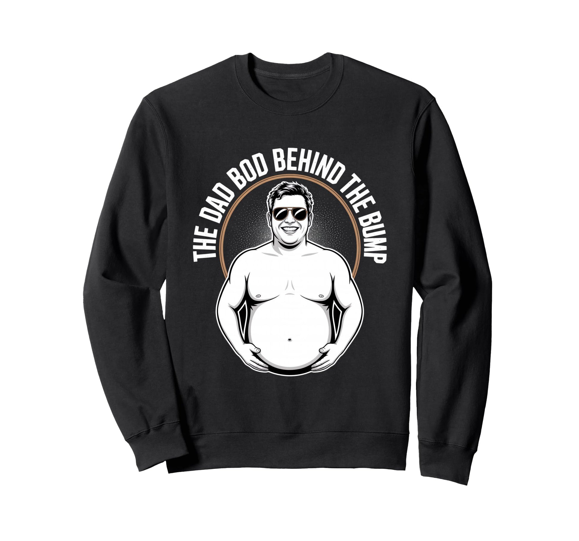 Dad Bod Behind Bump Funny Dad To Be Sweatshirt - Graphic Print Unisex - T-Shirt, Sweatshirt, Hoodie