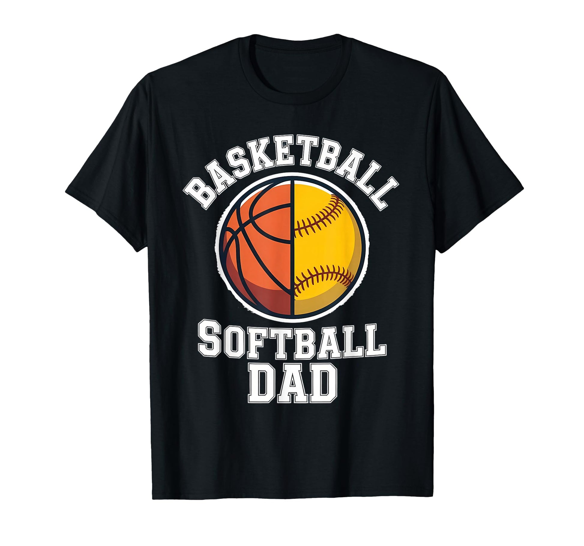 Basketball Softball Dad Fathers Day T-Shirt - Fun Novelty Design for Adults - T-Shirt, Sweatshirt, Hoodie