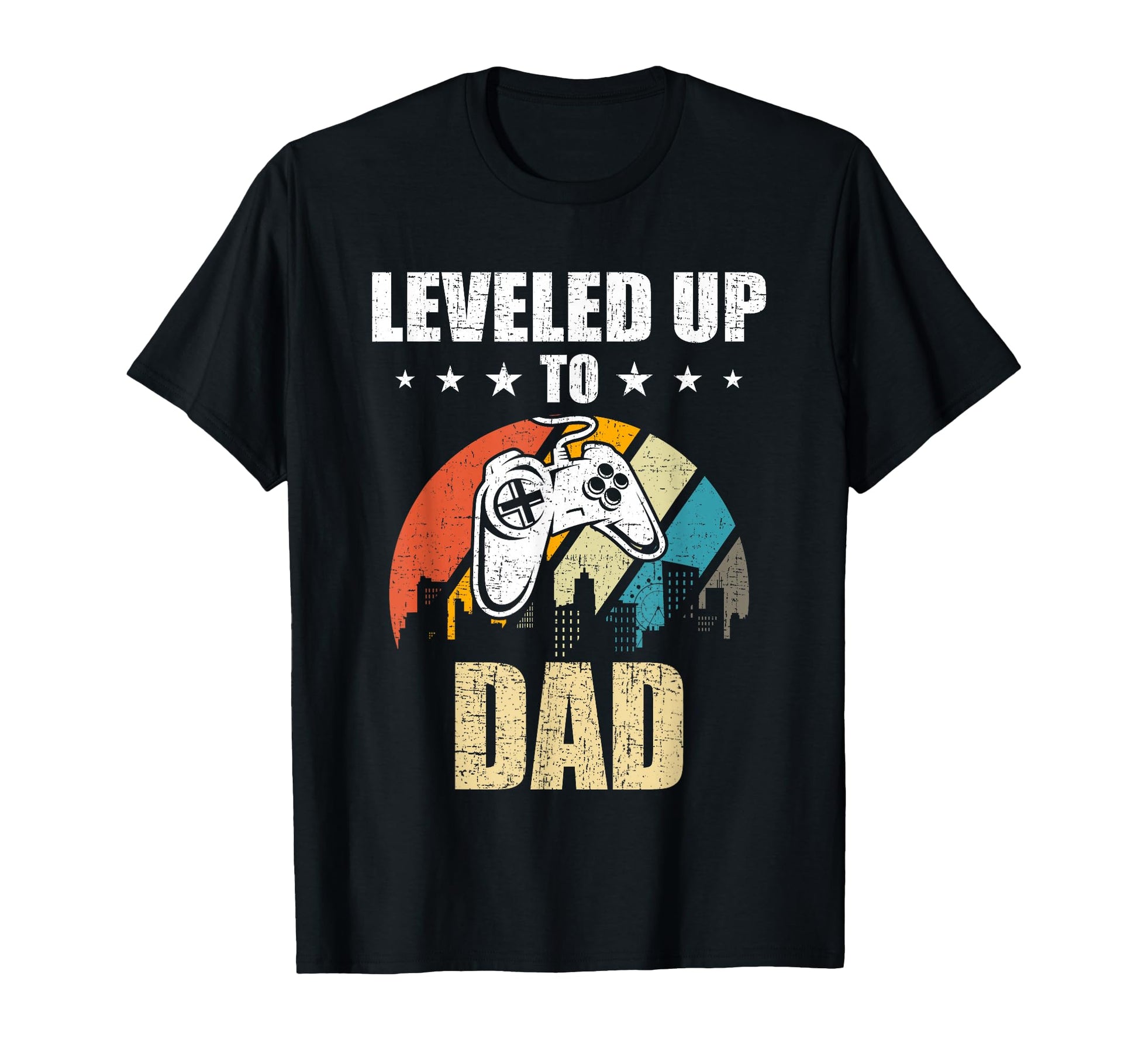 Leveled Up To Dad Video Gamer T-Shirt - Casual Everyday Wear Men Women - T-Shirt, Sweatshirt, Hoodie