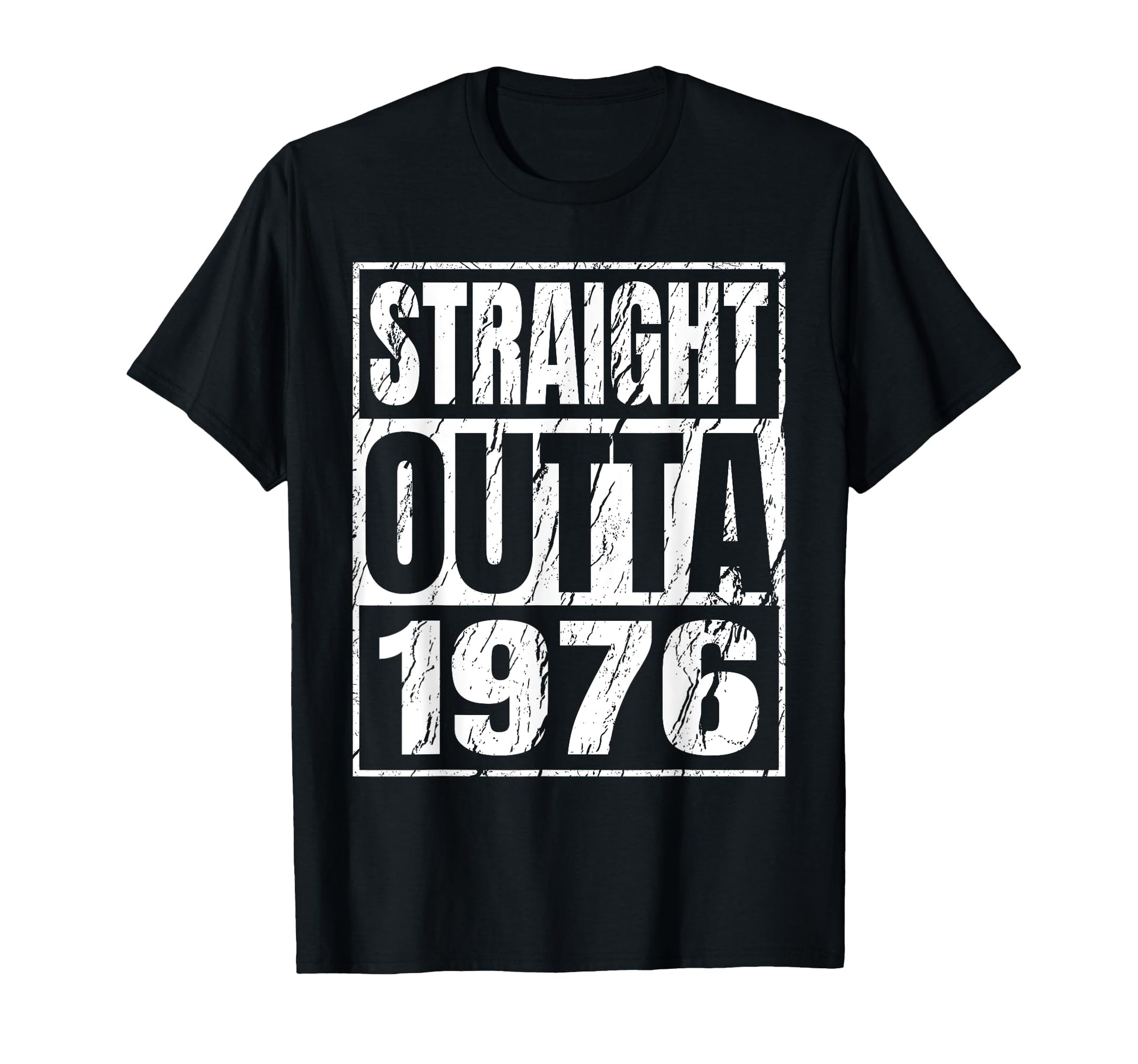Straight Outta 1976 Years Birth T-Shirt - Casual Everyday Wear Men Women - T-Shirt, Sweatshirt, Hoodie