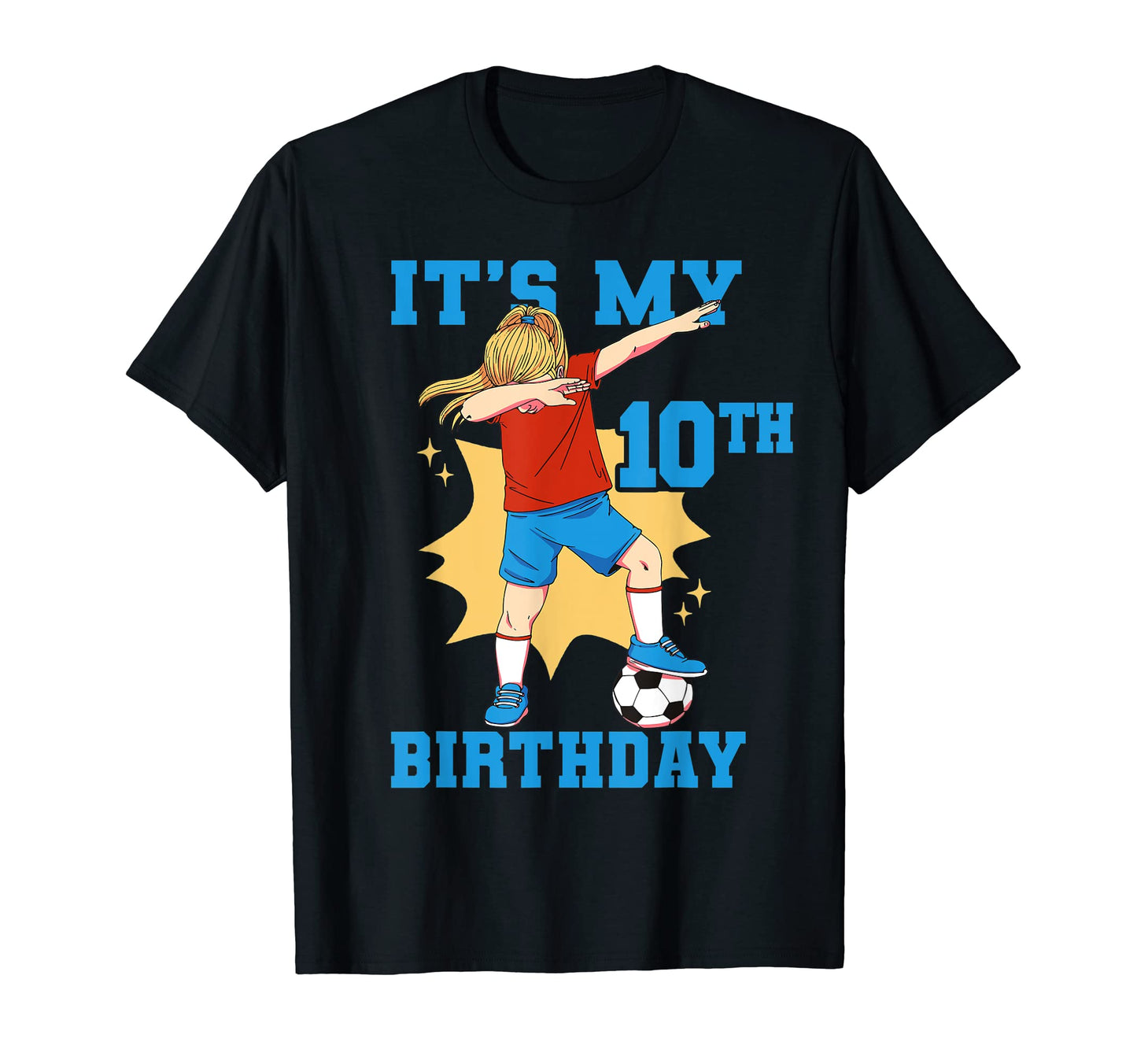 Its My 10Th Birthday Soccer T-Shirt - Trendy Graphic Unisex - T-Shirt, Sweatshirt, Hoodie