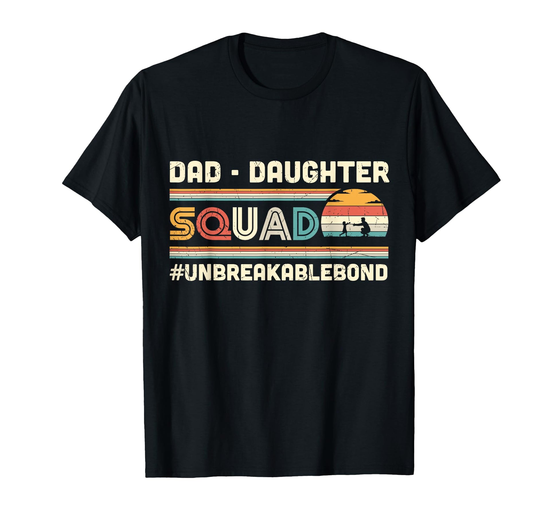 Dad Daughter Squad Unbreakable Bond Father T-Shirt - Unique Graphic Unisex - T-Shirt, Sweatshirt, Hoodie