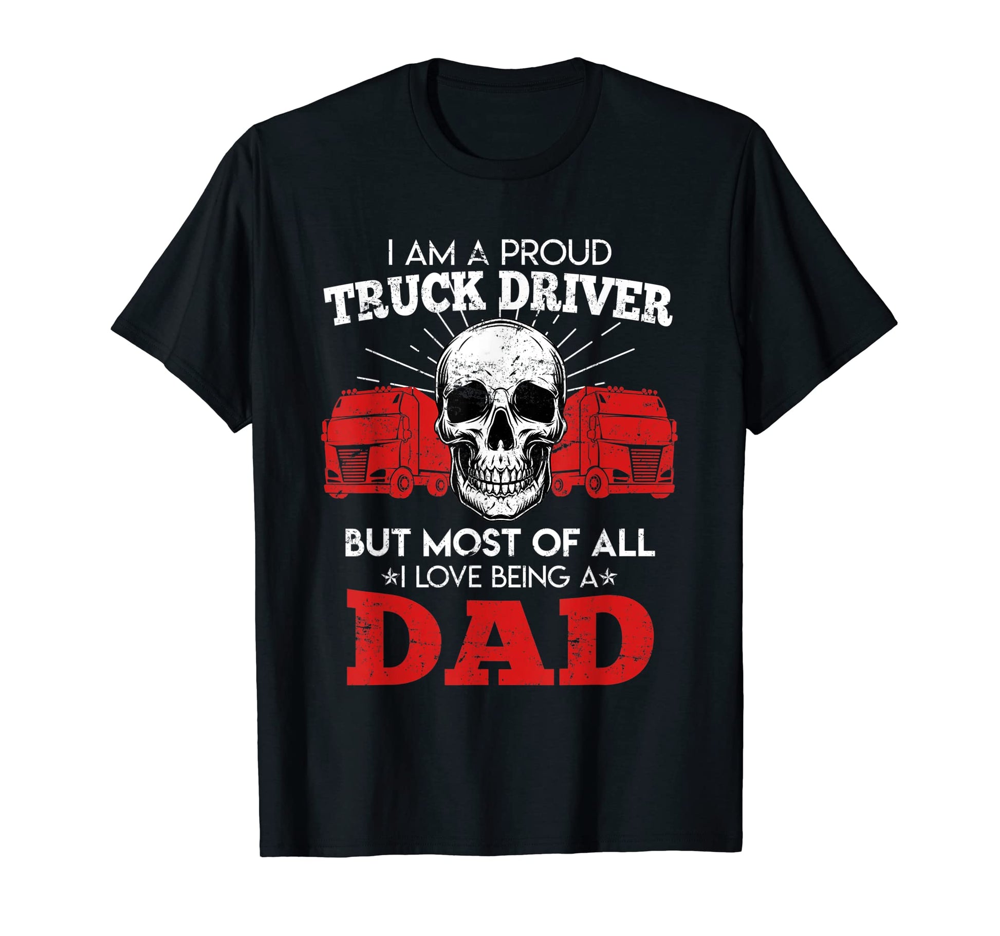 Truck Driver And Dad Truck Trucker T-Shirt - Novelty Apparel Men Women - T-Shirt, Sweatshirt, Hoodie