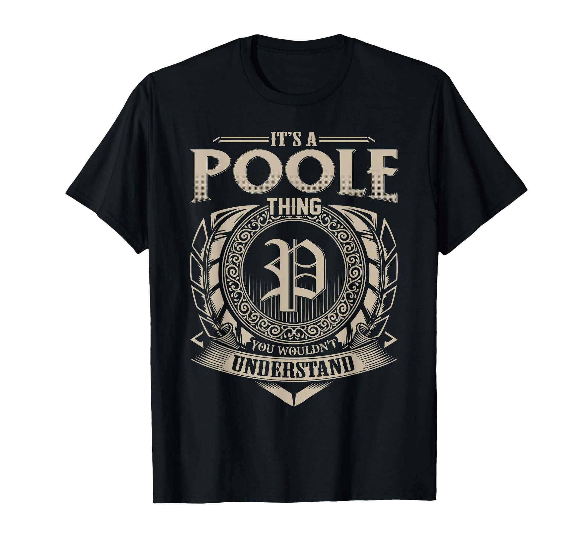 Its Poole Thing You Wouldnt Understand Name T-Shirt - Graphic Print Unisex - T-Shirt, Sweatshirt, Hoodie