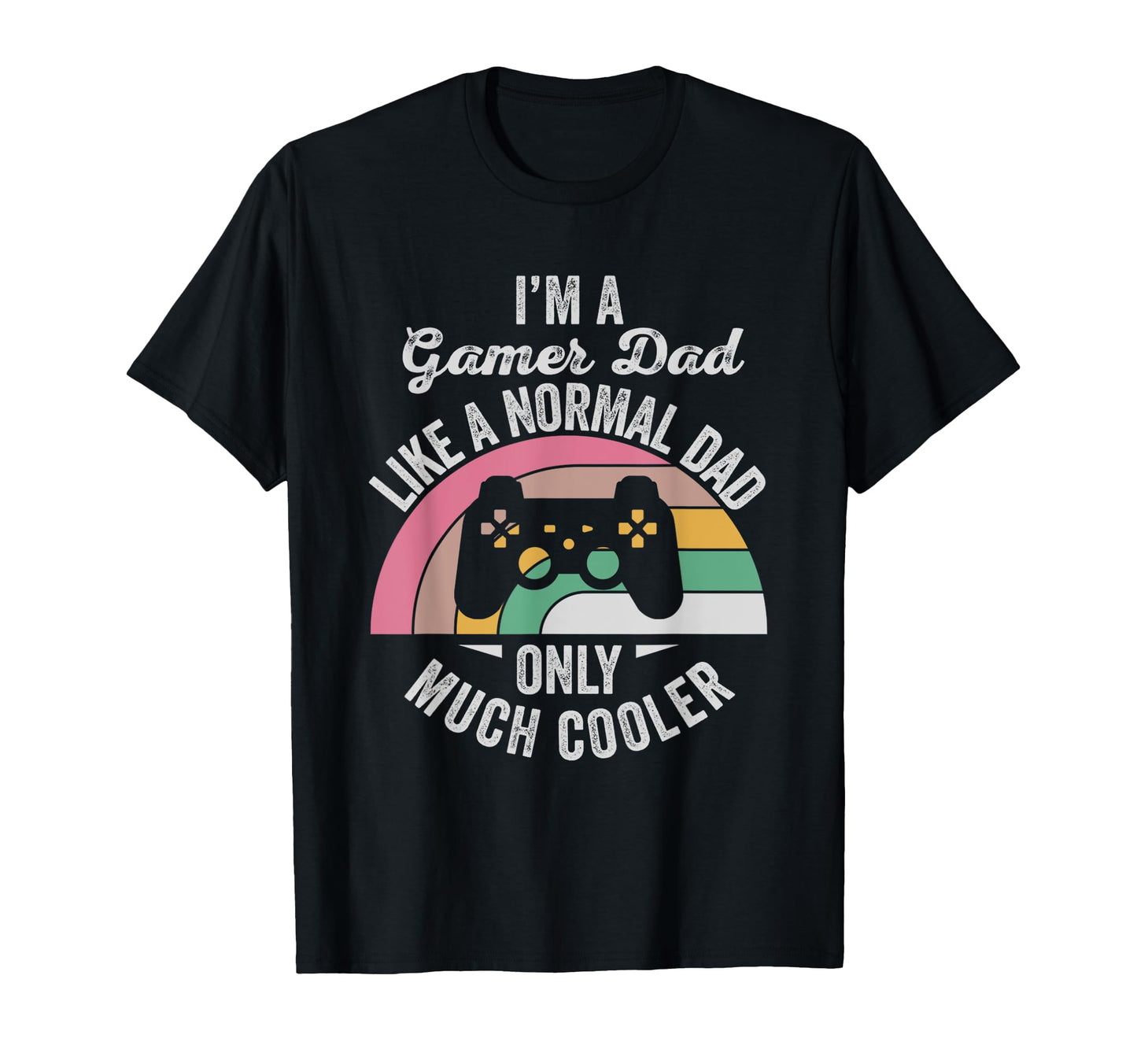 Im Gamer Dad Like Normal Dad Much Cooler T-Shirt - Graphic Print Men Women - T-Shirt, Sweatshirt, Hoodie