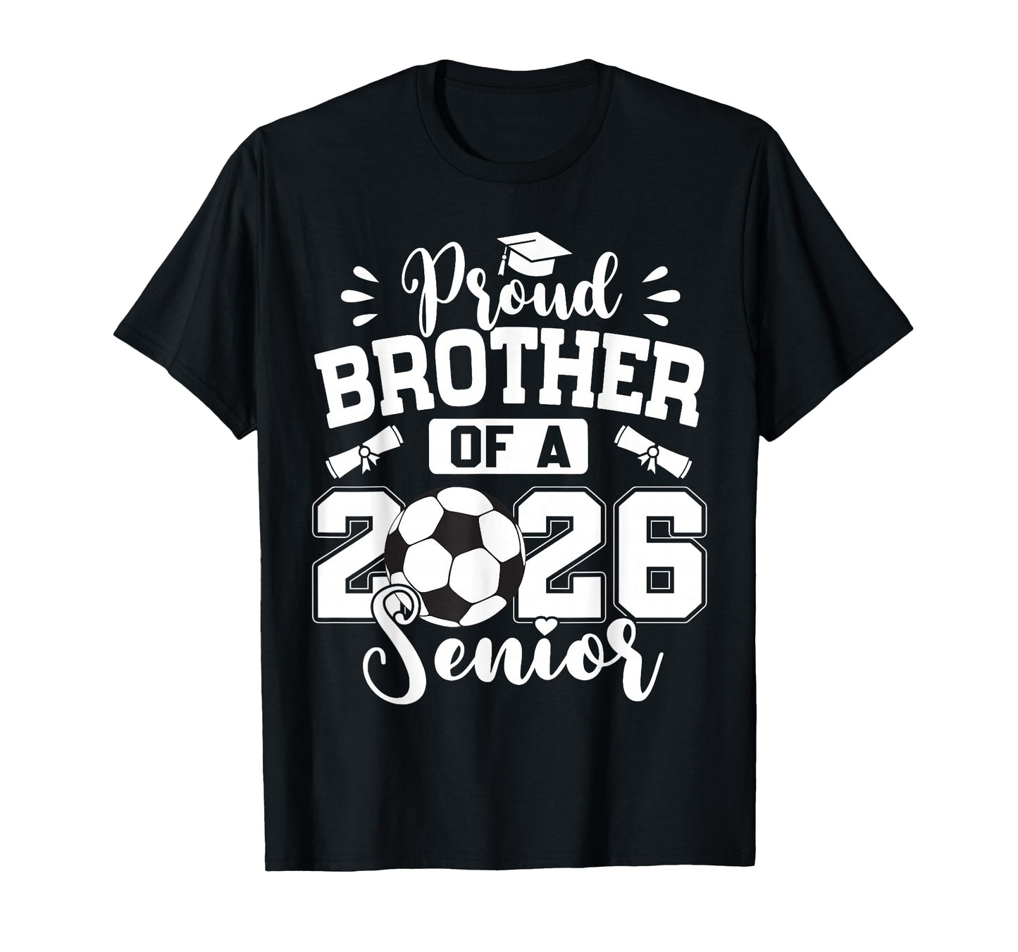 Proud Brother 2026 Senior Soccer Ball T-Shirt - Novelty Apparel for Adults - T-Shirt, Sweatshirt, Hoodie