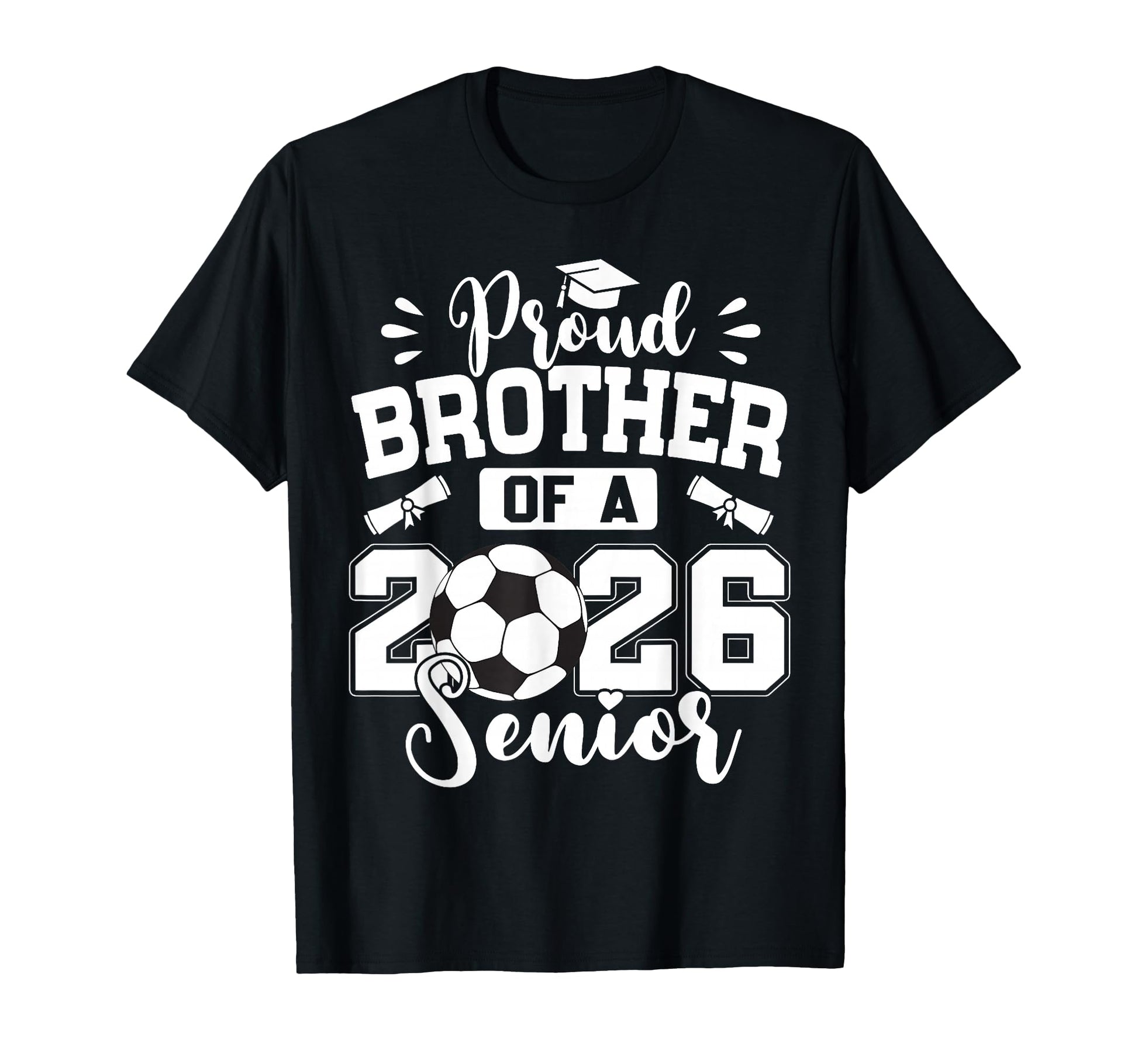 Proud Brother 2026 Senior Soccer Ball T-Shirt - Novelty Apparel for Adults - T-Shirt, Sweatshirt, Hoodie