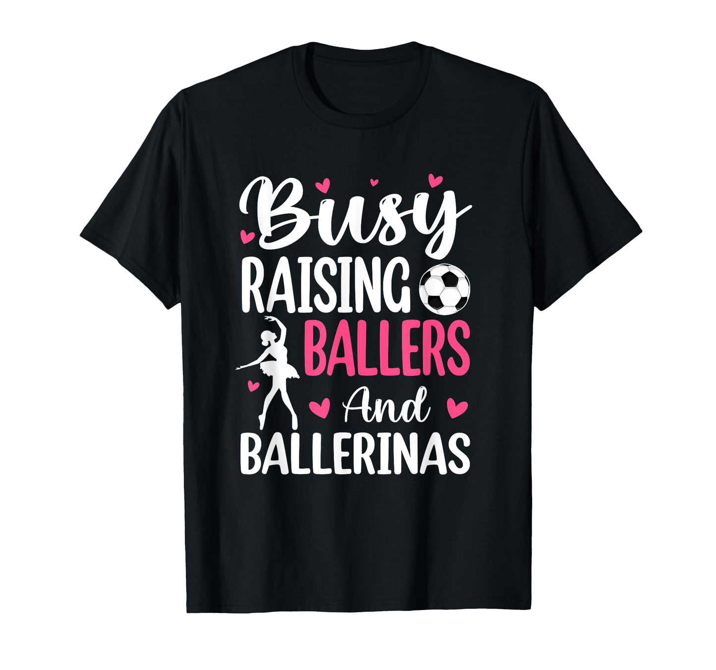 Busy Raising Ballers And T-Shirt - Casual Everyday Wear for Adults - T-Shirt, Sweatshirt, Hoodie