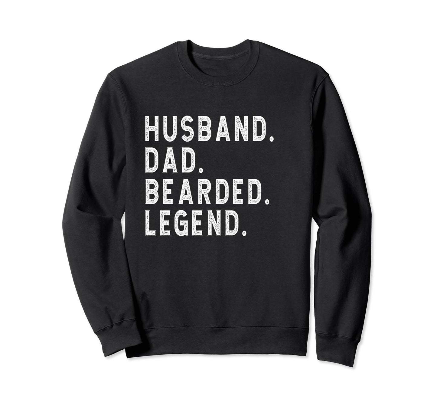 Husband Dad Bearded Legend Fathers Sweatshirt - Unique Graphic Men Women - T-Shirt, Sweatshirt, Hoodie