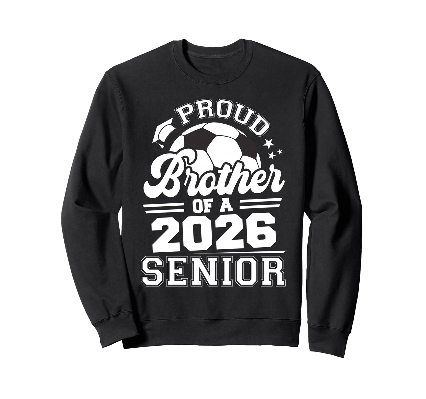 Proud Brother 2026 Senior Sweatshirt - Casual Everyday Wear Men Women - T-Shirt, Sweatshirt, Hoodie