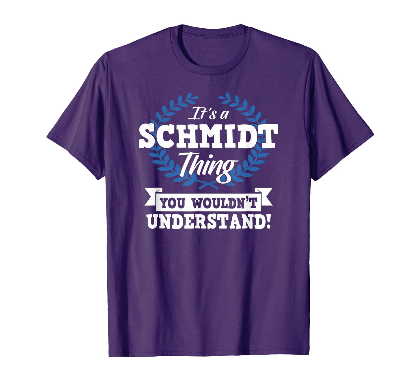 Its Schmidt Thing You Wouldnt Understand T-Shirt - Custom Art Print Unisex - T-Shirt, Sweatshirt, Hoodie