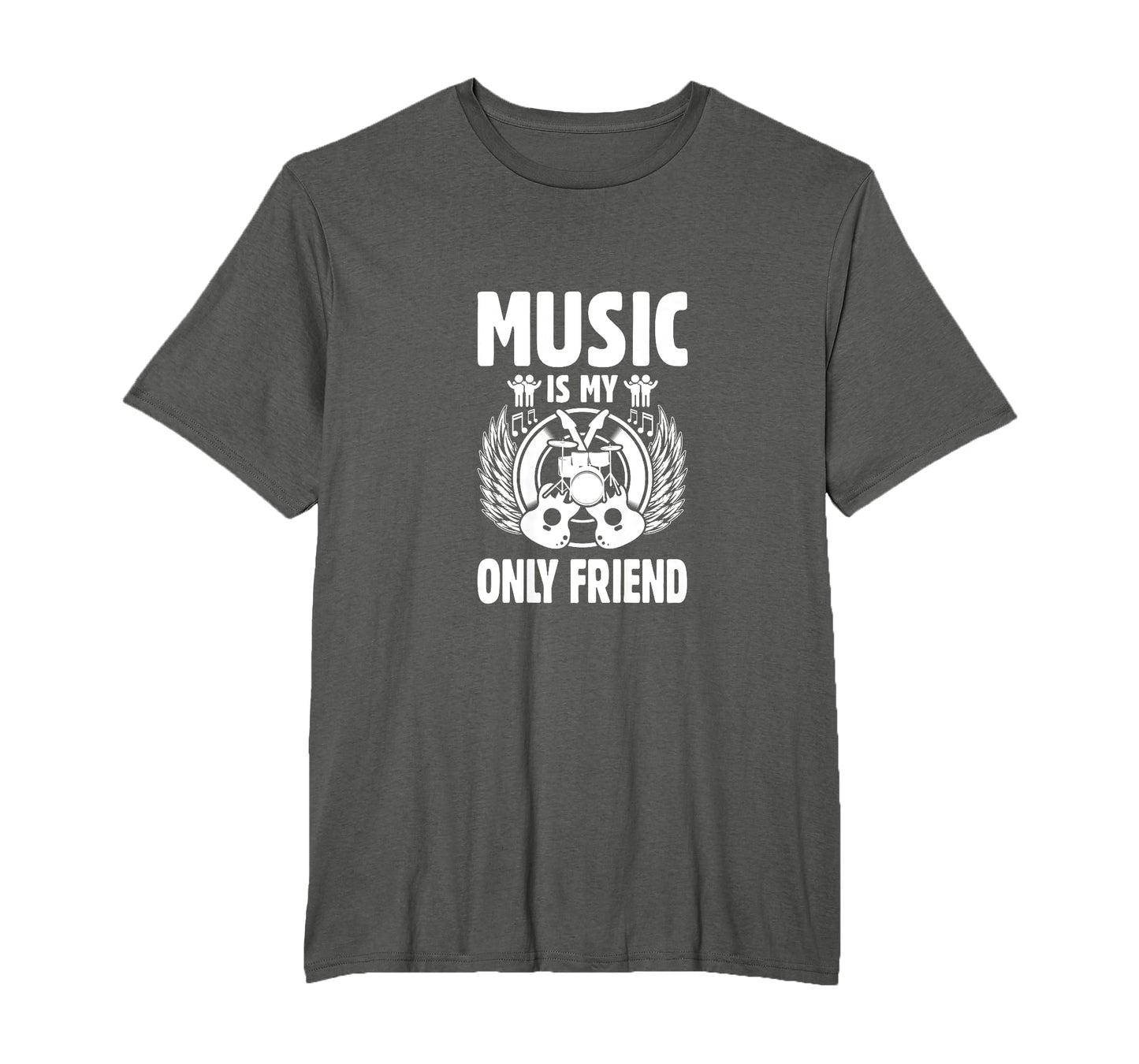 Music Is My Only Friend Music T-Shirt - Fun Novelty Design for Adults - T-Shirt, Sweatshirt, Hoodie