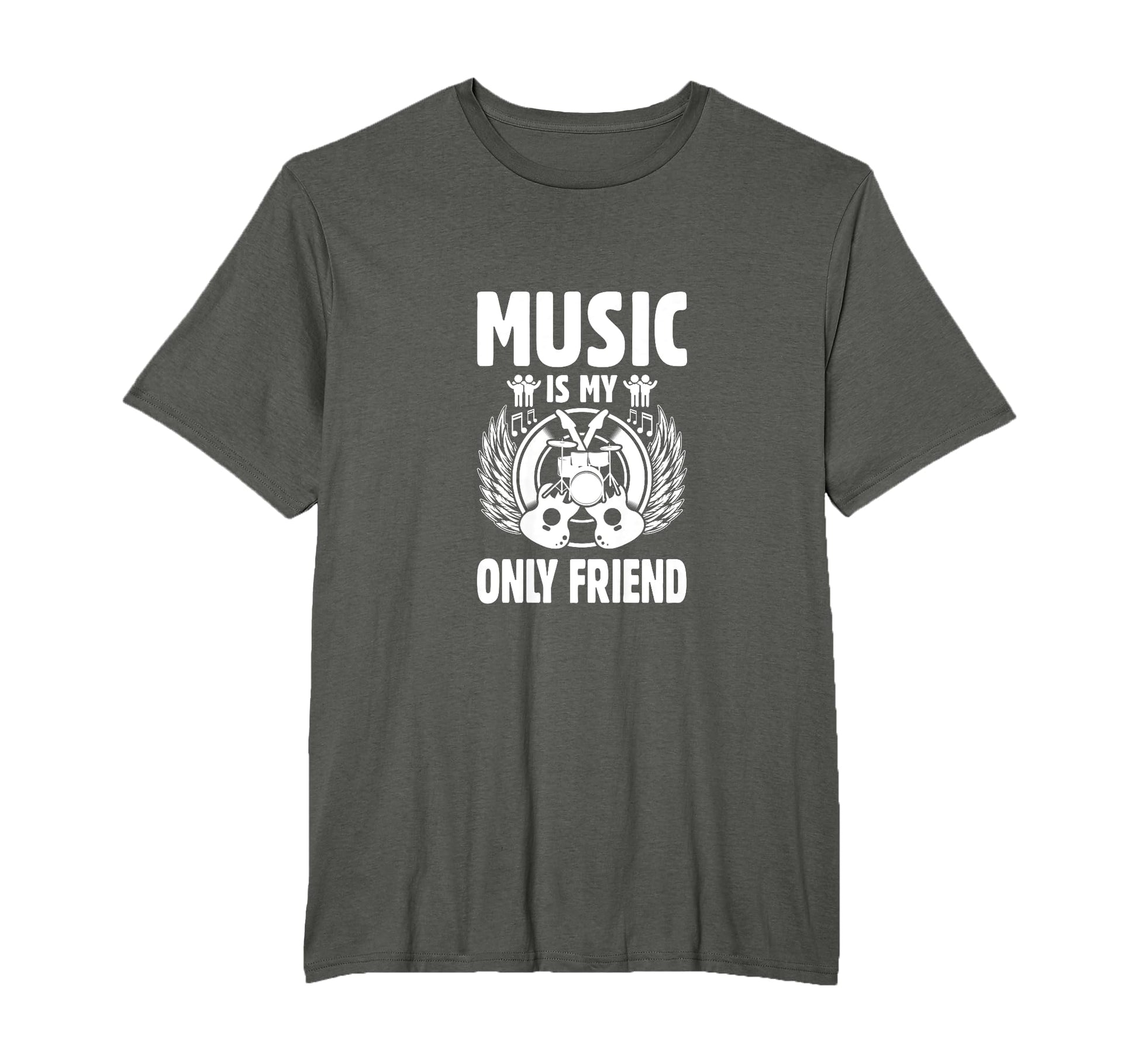 Music Is My Only Friend Music T-Shirt - Fun Novelty Design for Adults - T-Shirt, Sweatshirt, Hoodie