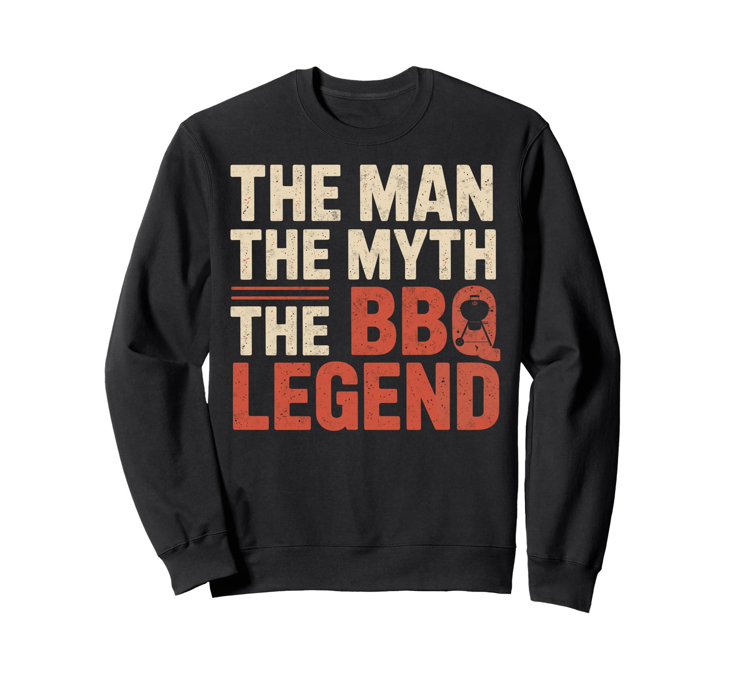 Myth Barbeque Legend Dad Funny Sweatshirt - Fun Novelty Design Men Women - T-Shirt, Sweatshirt, Hoodie
