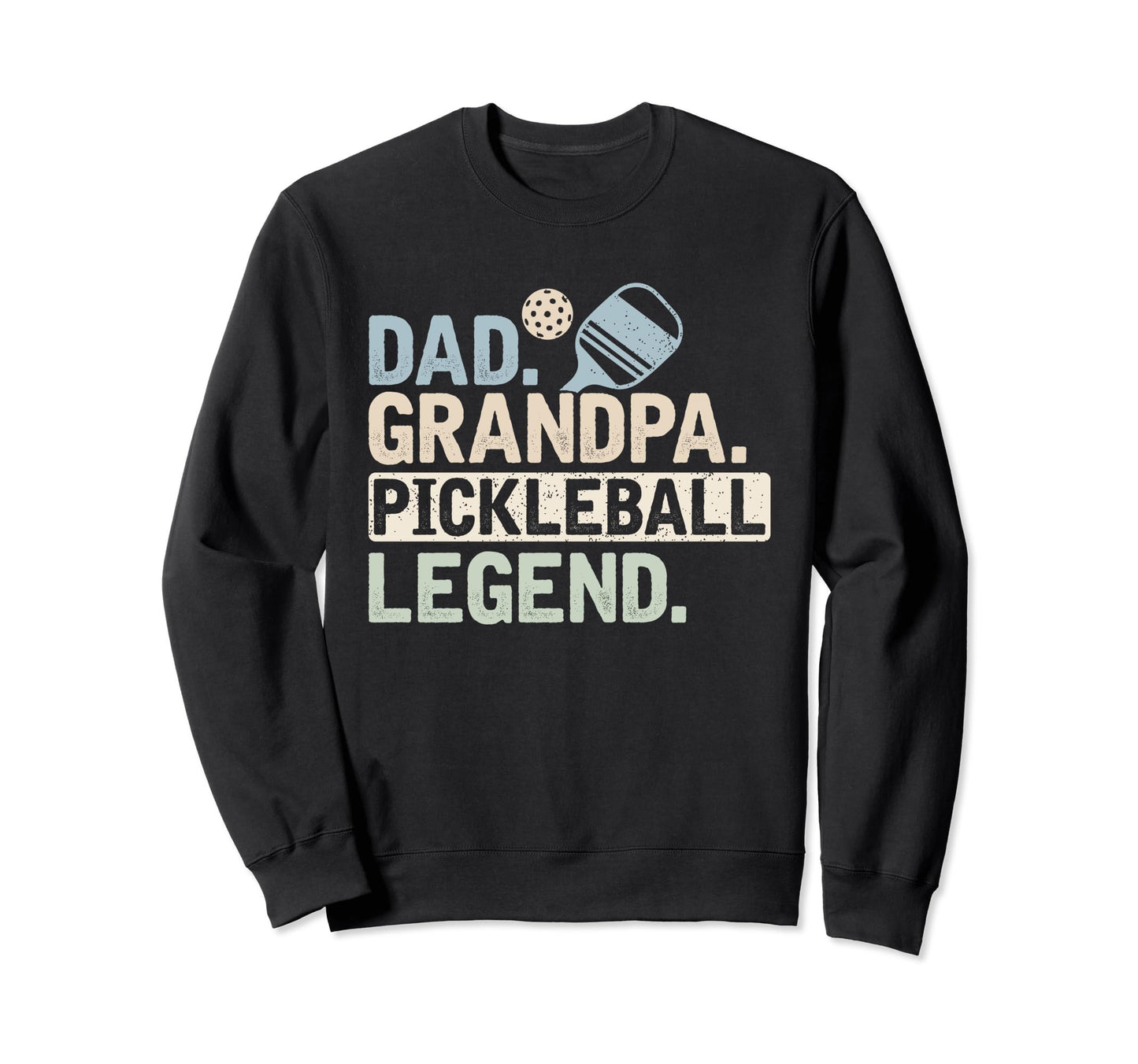 Dad Grandpa Pickleball Legend Sweatshirt - Trendy Graphic for Adults - T-Shirt, Sweatshirt, Hoodie