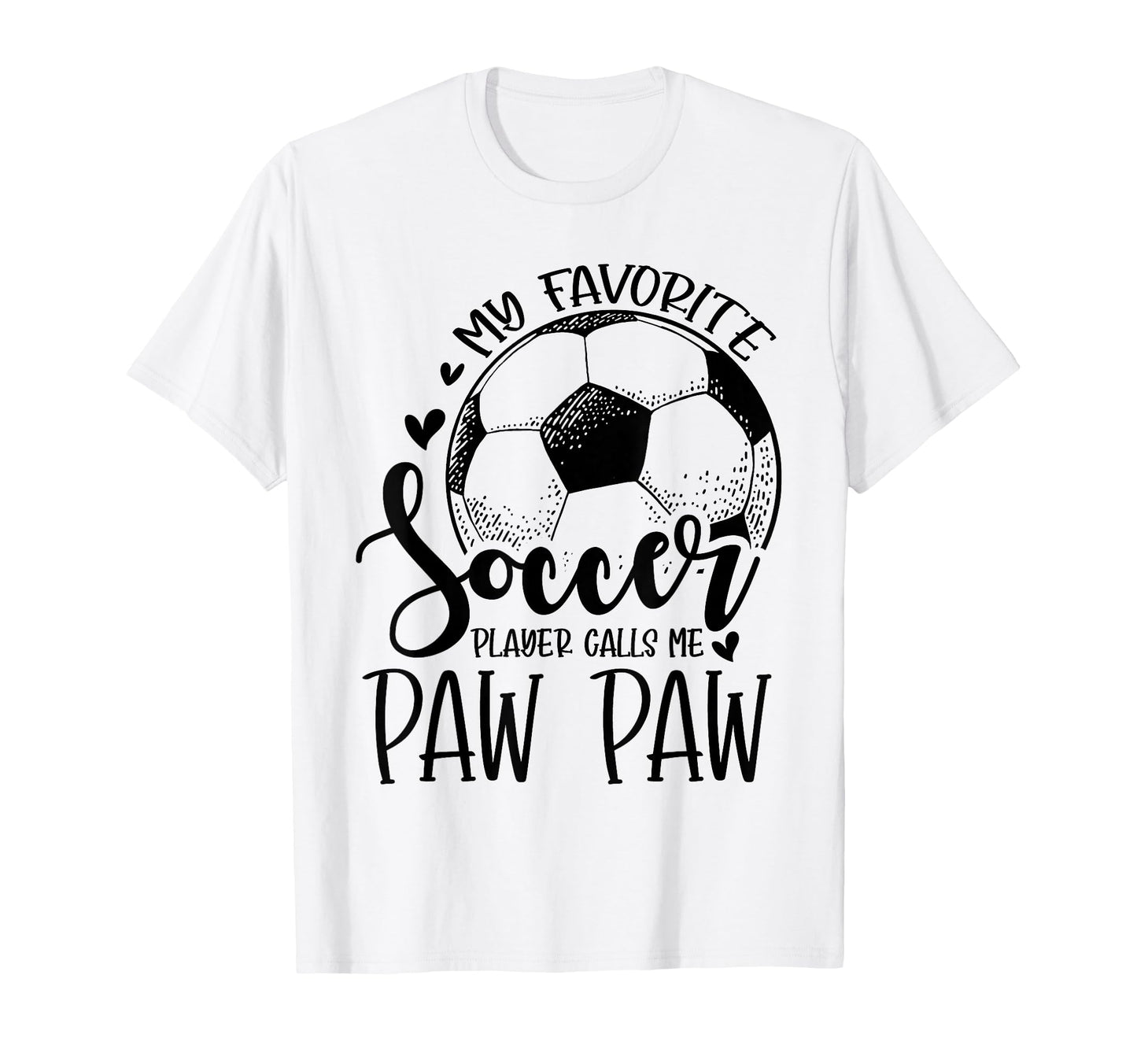 My Favorite Soccer Player Calls Me Paw T-Shirt - Unique Graphic Men Women - T-Shirt, Sweatshirt, Hoodie
