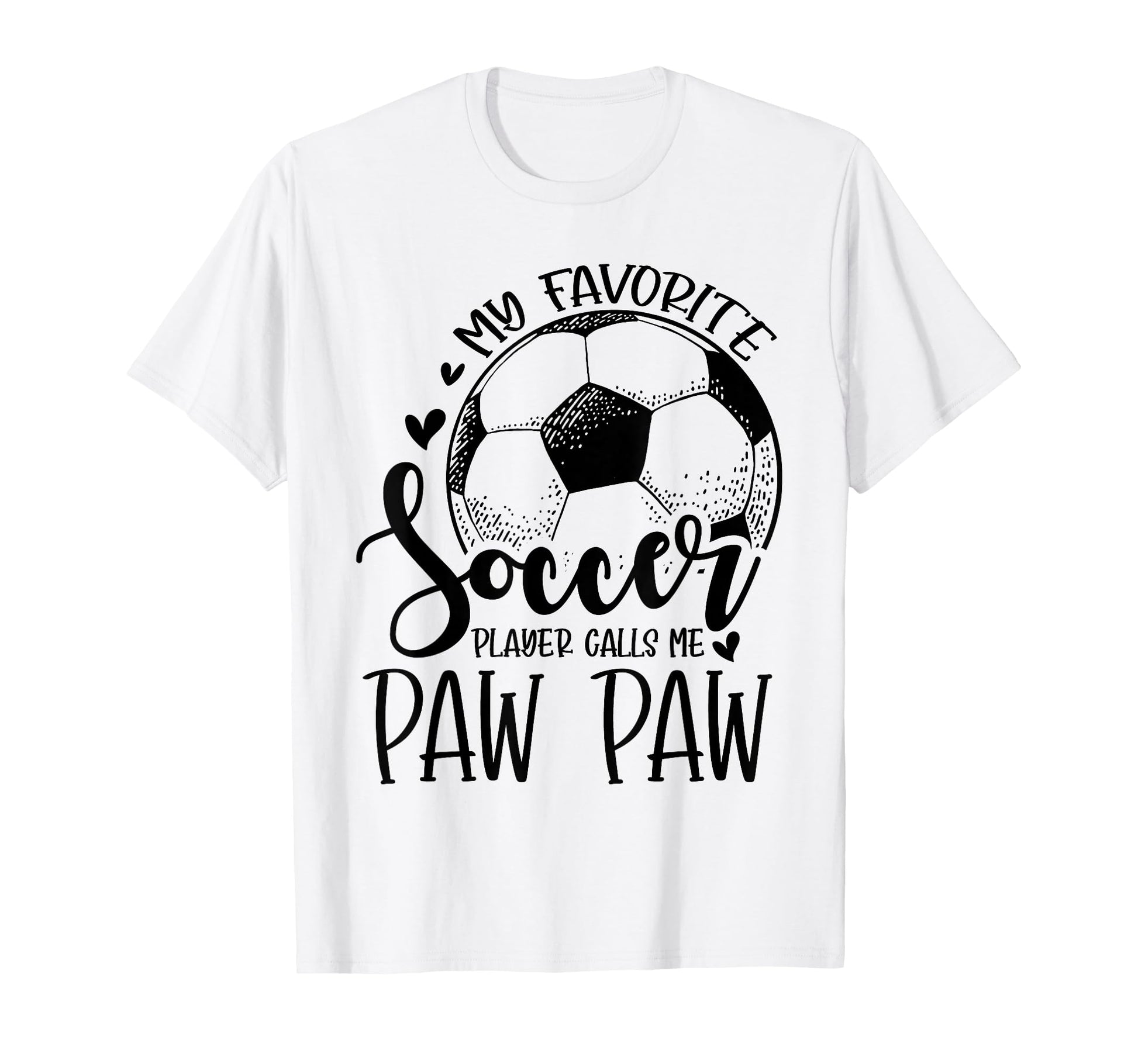 My Favorite Soccer Player Calls Me Paw T-Shirt - Unique Graphic Men Women - T-Shirt, Sweatshirt, Hoodie