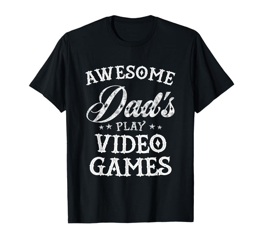 Awesome Dads Play Video Games Fathers T-Shirt - Unique Graphic Men Women - T-Shirt, Sweatshirt, Hoodie