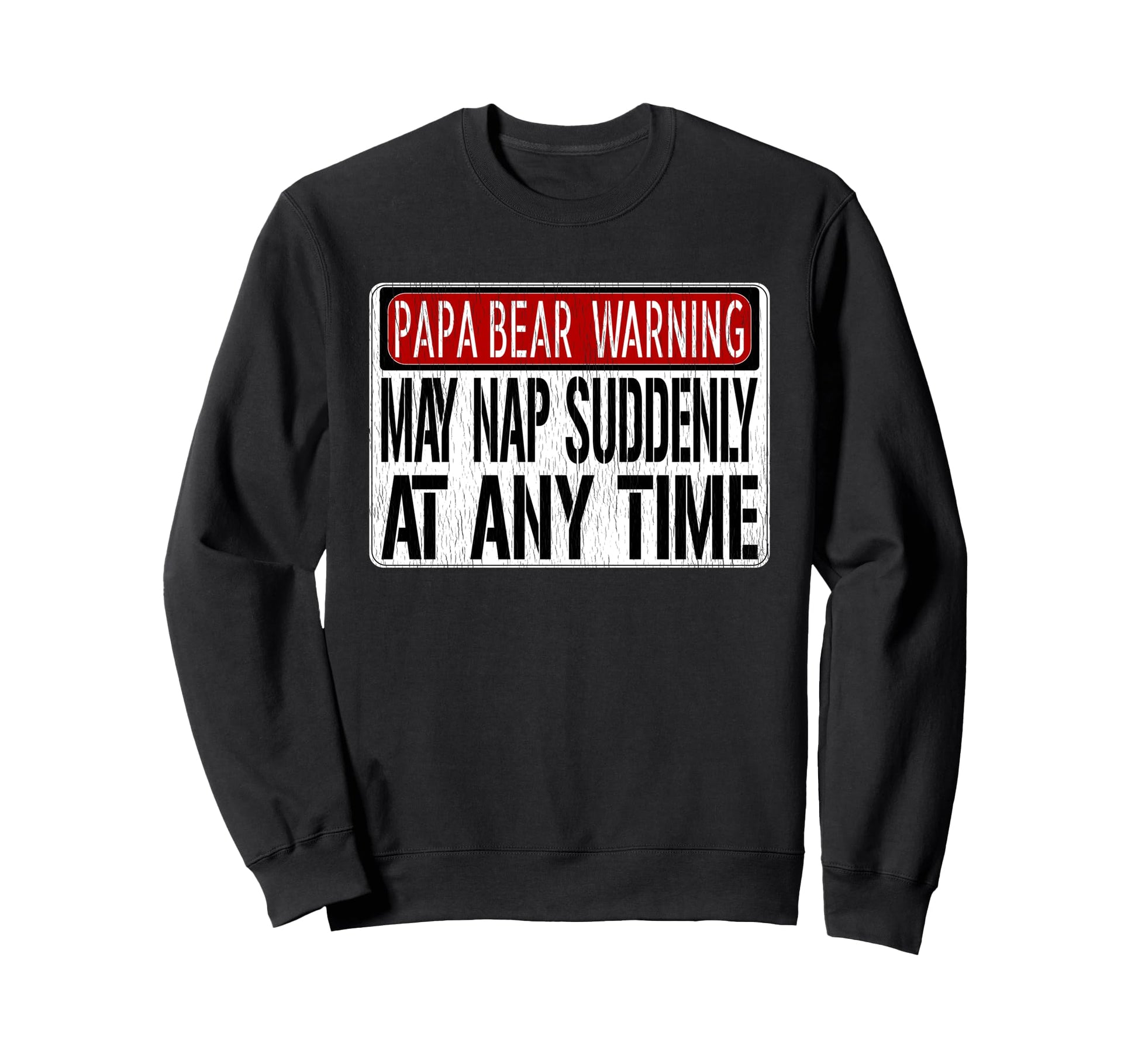 Papa Bear May Nap Anytime Funny Sweatshirt - Trendy Graphic Men Women - T-Shirt, Sweatshirt, Hoodie