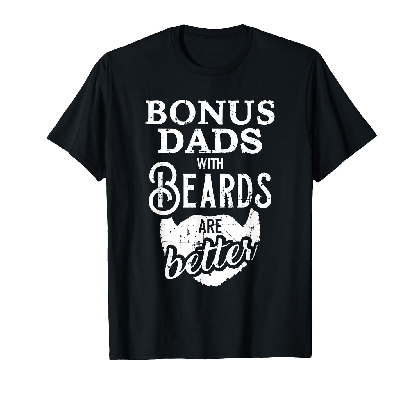 Bonus Dads Beards Are Better T-Shirt - Aesthetic Graphic Men Women - T-Shirt, Sweatshirt, Hoodie