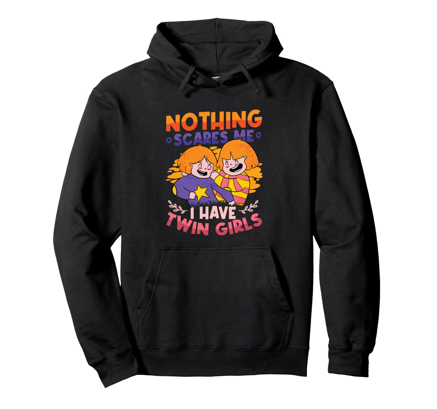 Nothing Scares Me I Have Twin Dad Hoodie - Casual Everyday Wear Men Women - T-Shirt, Sweatshirt, Hoodie