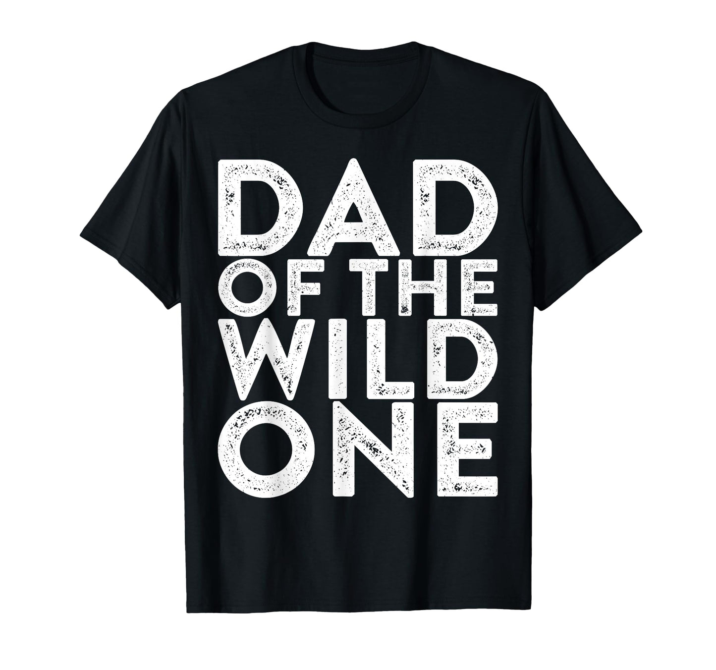 Dad Wild One New Dad Fathers Day T-Shirt - Fun Novelty Design Men Women - T-Shirt, Sweatshirt, Hoodie