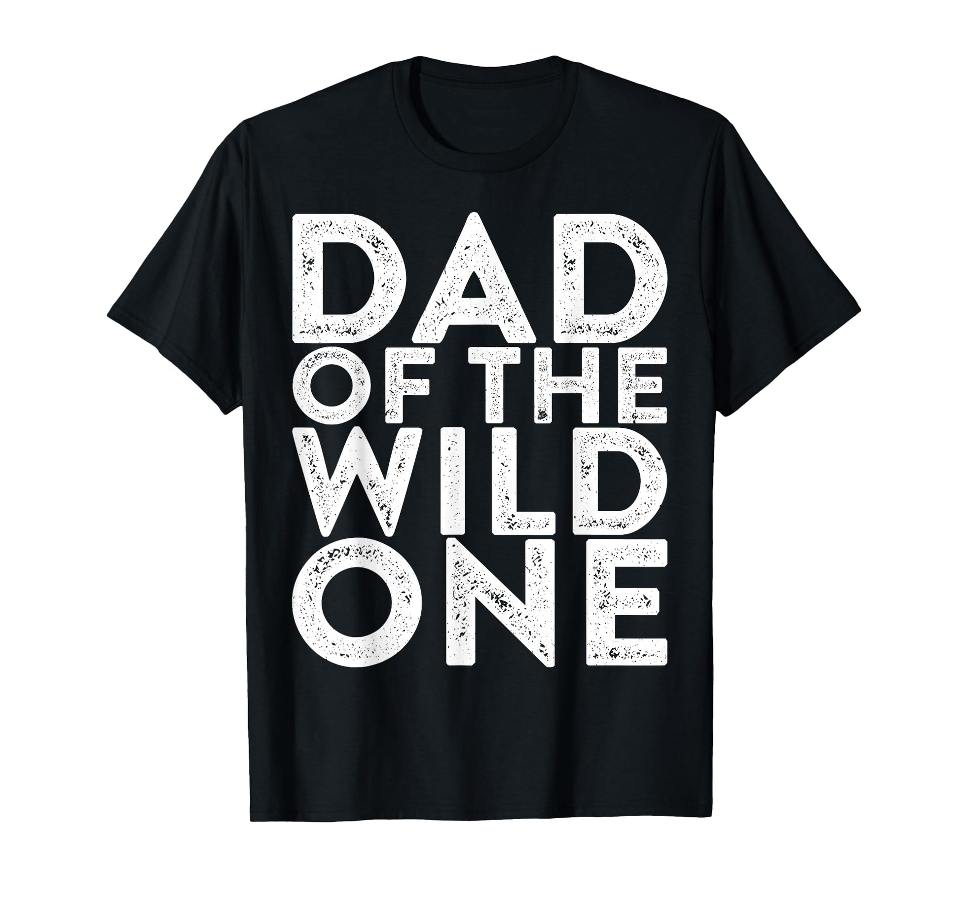 Dad Wild One New Dad Fathers Day T-Shirt - Fun Novelty Design Men Women - T-Shirt, Sweatshirt, Hoodie