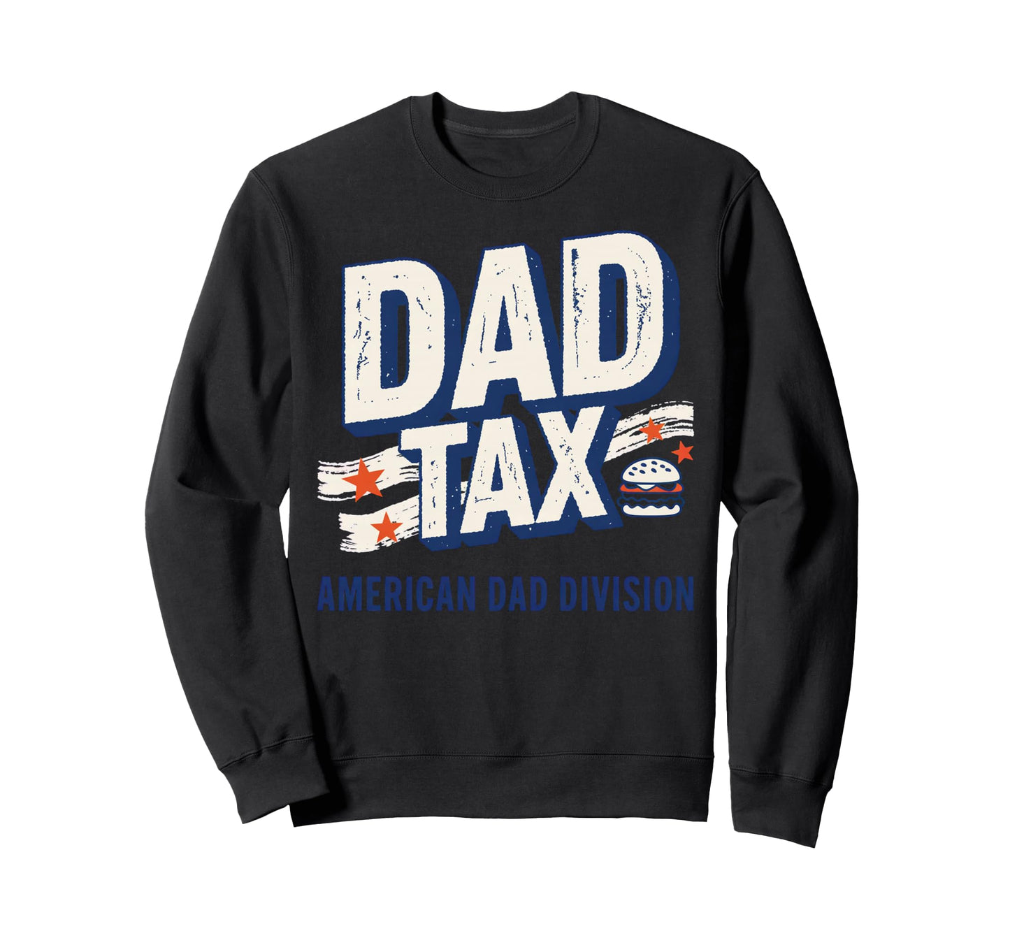 Dad Tax Definition Funny Fathers Day Sweatshirt - Graphic Print Unisex - T-Shirt, Sweatshirt, Hoodie