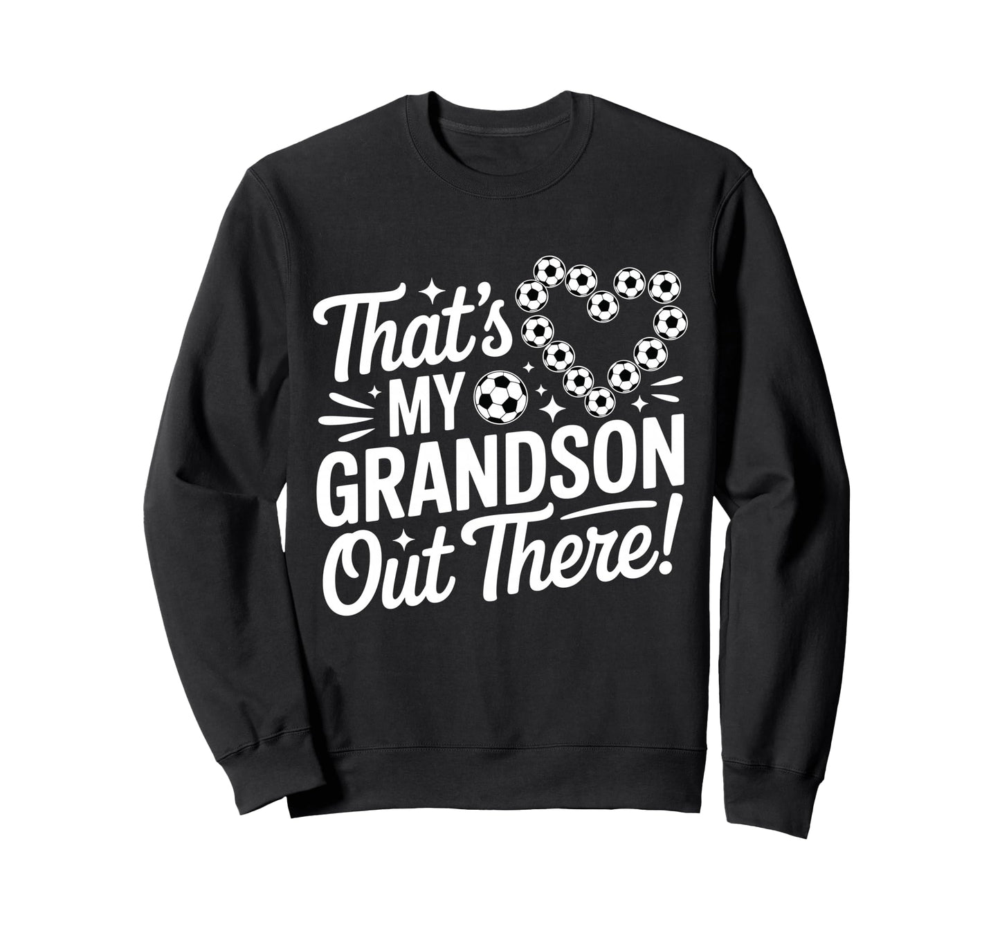 Thats My Grandson Out There Funny Sweatshirt - Novelty Apparel Unisex - T-Shirt, Sweatshirt, Hoodie