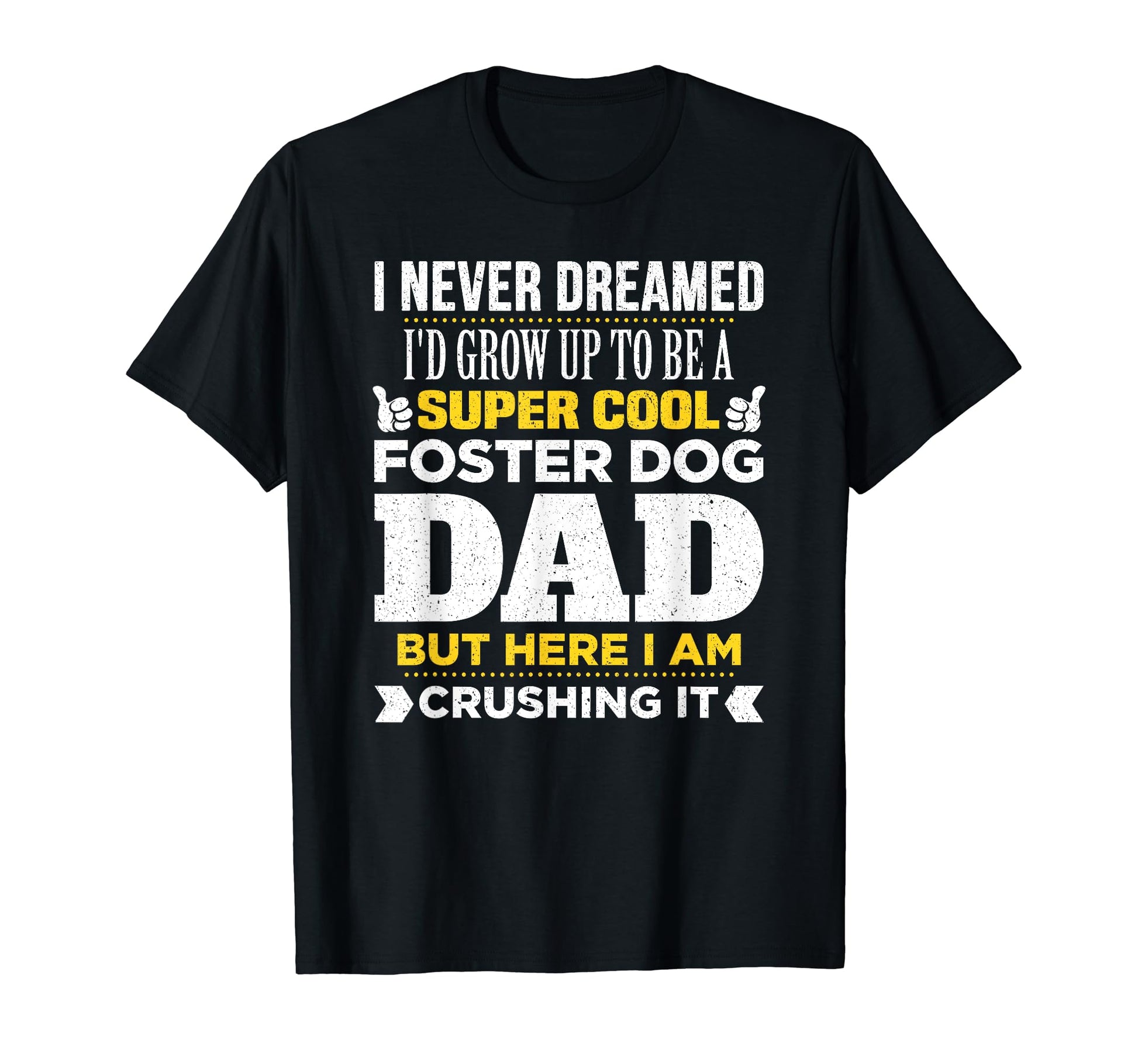 Foster Dog Dad Super Funny Puppy Lover T-Shirt - Custom Art Print Unisex - T-Shirt, Sweatshirt, Hoodie