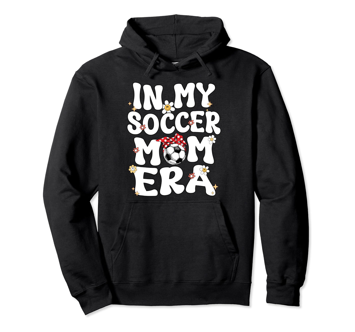 My Soccer Mom Era Groovy Mom Soccer Hoodie - Fun Novelty Design for Adults - T-Shirt, Sweatshirt, Hoodie