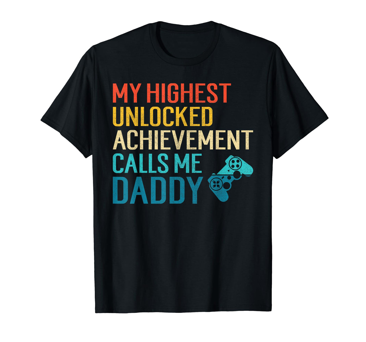 My Highest Unlocked Achievement T-Shirt - Casual Everyday Wear Men Women - T-Shirt, Sweatshirt, Hoodie