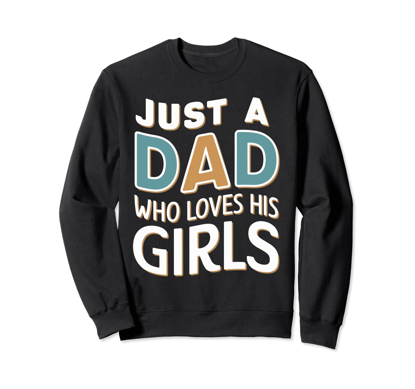 Just Dad Who Loves His Fathers Sweatshirt - Aesthetic Graphic for Adults - T-Shirt, Sweatshirt, Hoodie