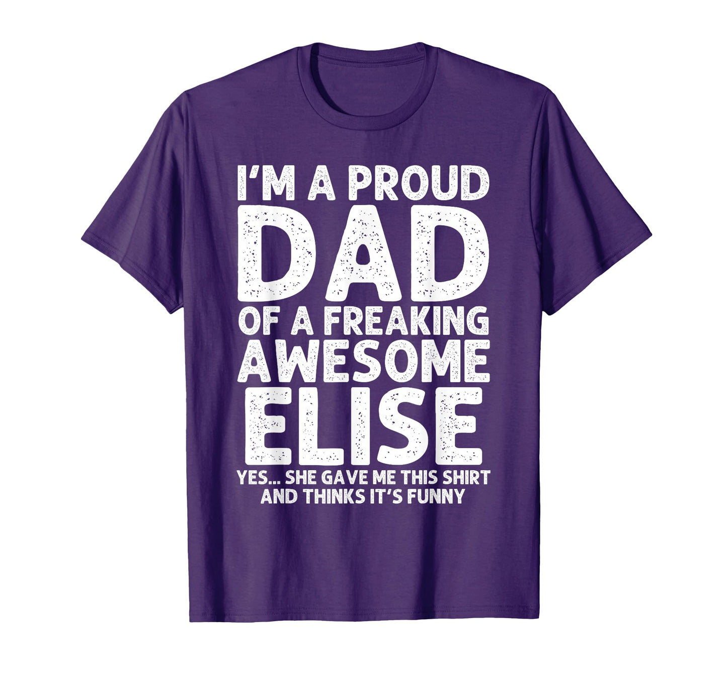 Dad Elise Gift Fathers Day Funny T-Shirt - Casual Everyday Wear for Adults - T-Shirt, Sweatshirt, Hoodie