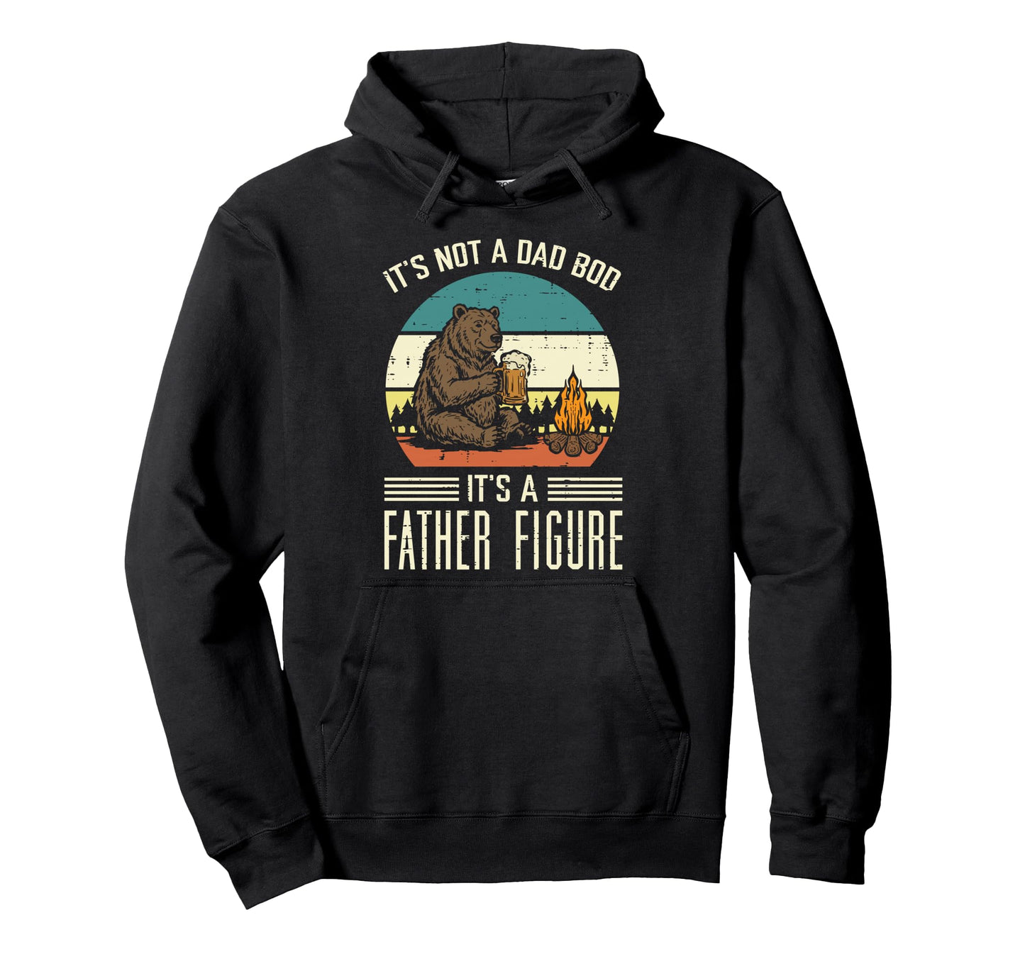 Not Dad Bod Father Figure Bear Funny Hoodie - Trendy Graphic Men Women - T-Shirt, Sweatshirt, Hoodie