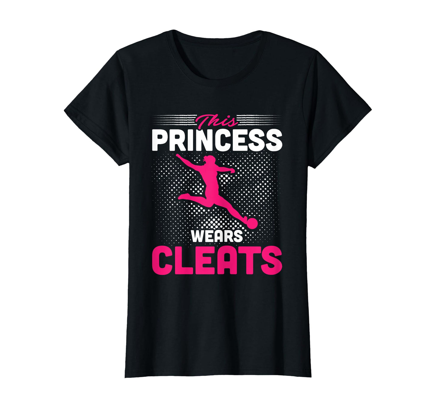 This Princess Wears Cleats Soccer T-Shirt - Fun Novelty Design for Adults - T-Shirt, Sweatshirt, Hoodie