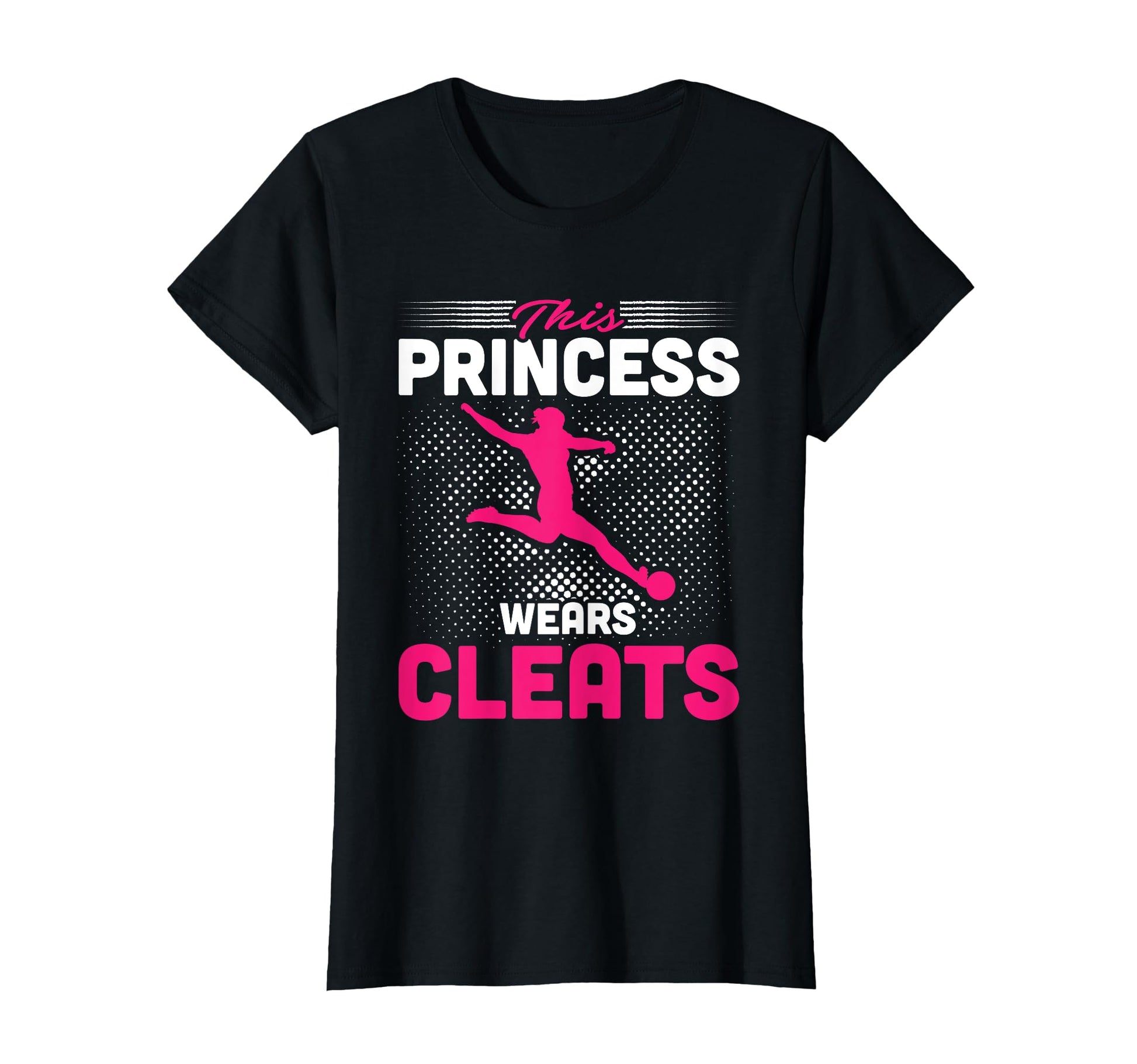 This Princess Wears Cleats Soccer T-Shirt - Fun Novelty Design for Adults - T-Shirt, Sweatshirt, Hoodie