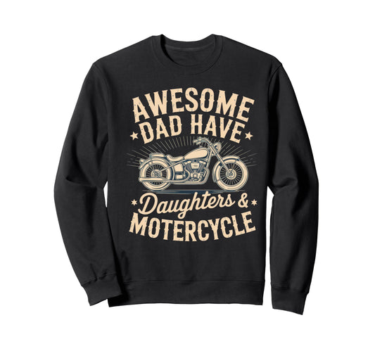 Awesome Dad Have Daughters Motorcycle Sweatshirt - Novelty Apparel Unisex - T-Shirt, Sweatshirt, Hoodie