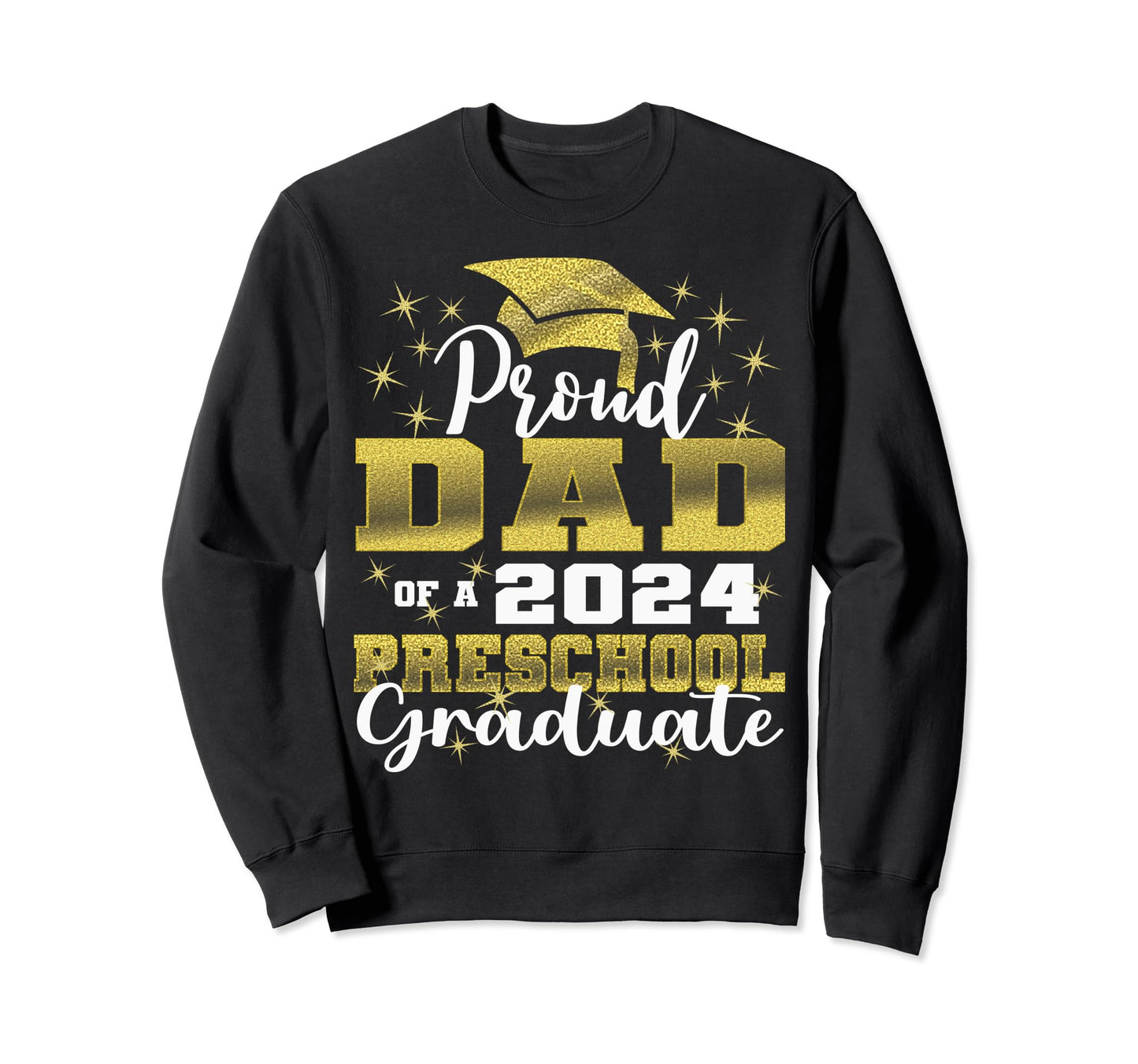 Proud Dad Pre School Graduate Sweatshirt - Fun Novelty Design for Adults - T-Shirt, Sweatshirt, Hoodie
