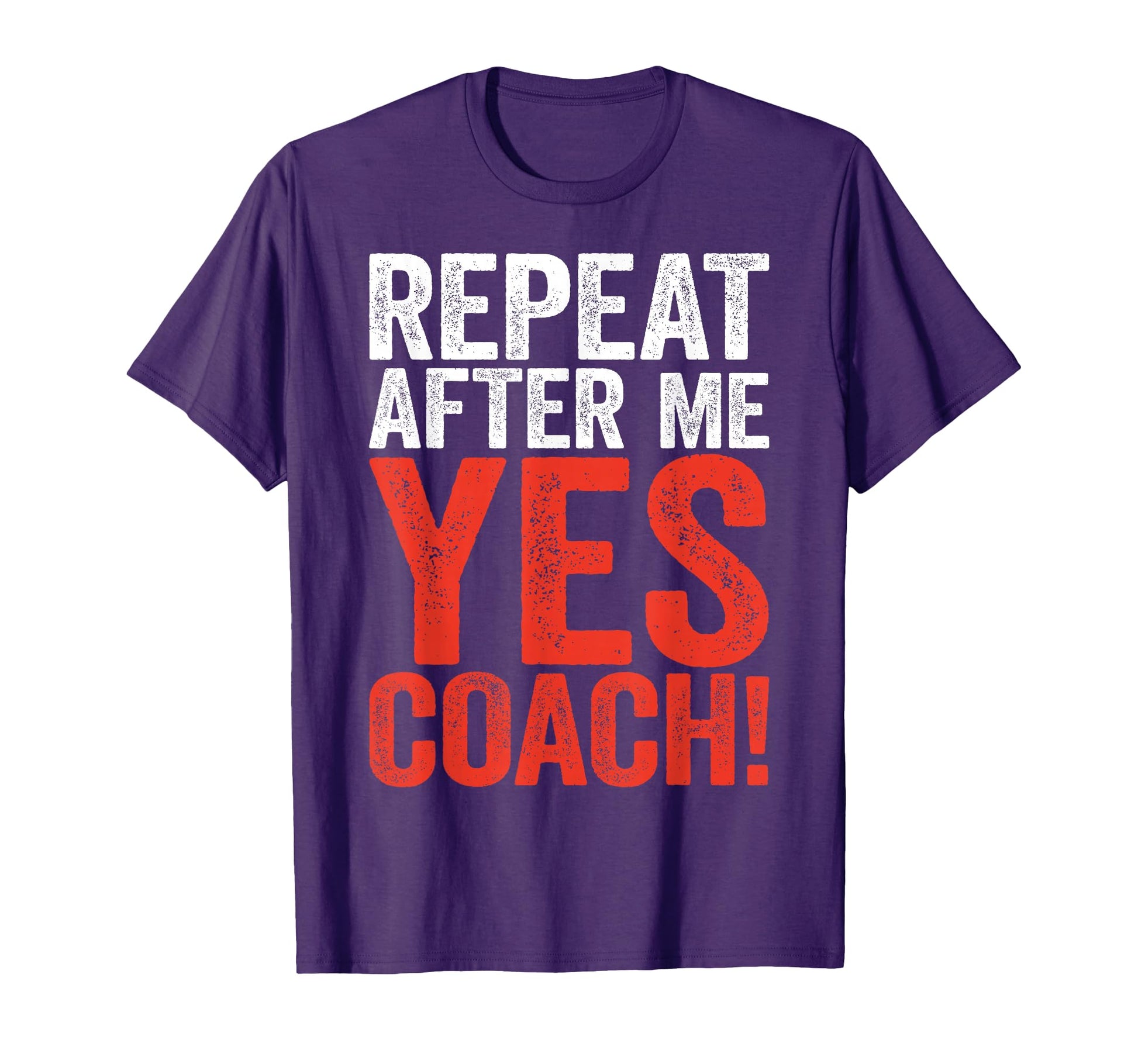 Repeat After Me Yes Coach Funny T-Shirt - Aesthetic Graphic for Adults - T-Shirt, Sweatshirt, Hoodie