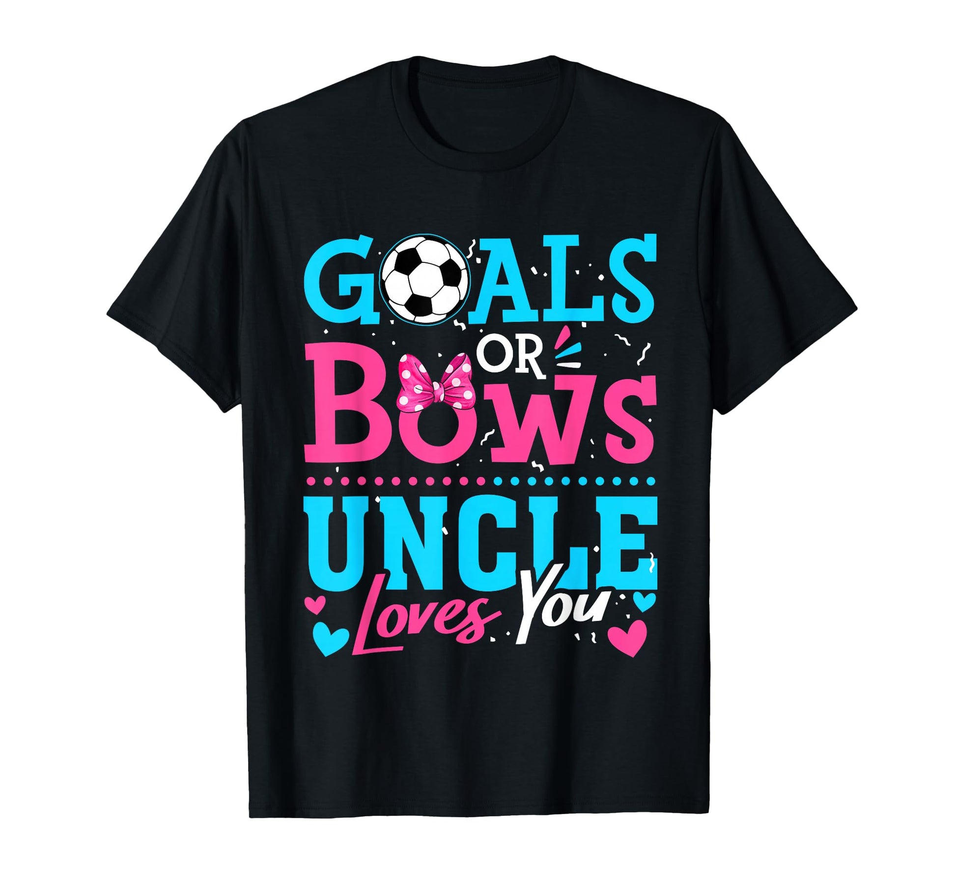 Gender Reveal Goals Or Bows Uncle Loves T-Shirt - Trendy Graphic Unisex - T-Shirt, Sweatshirt, Hoodie