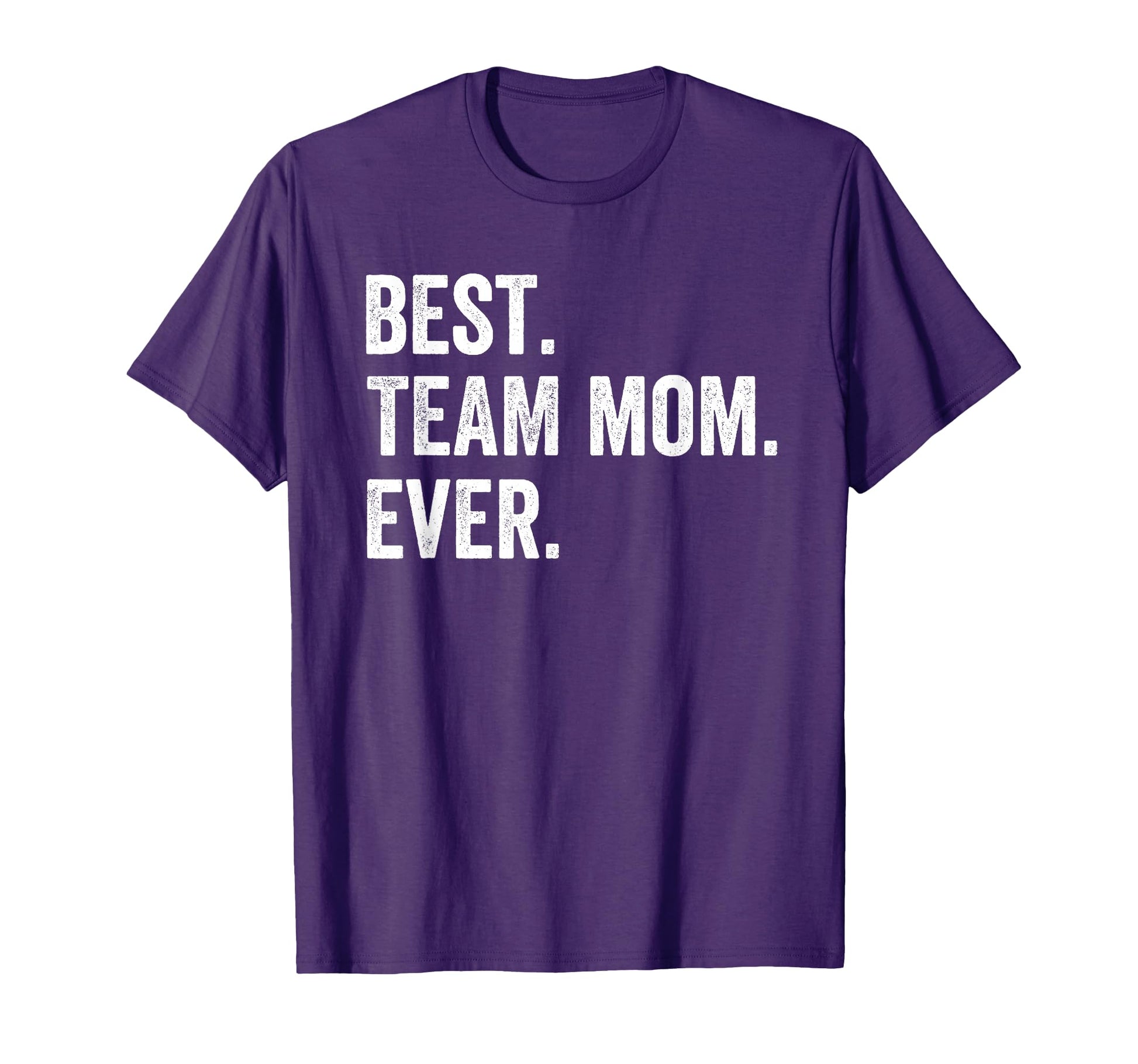 Best Team Mom Ever Mothers Day Team T-Shirt - Novelty Apparel for Adults - T-Shirt, Sweatshirt, Hoodie