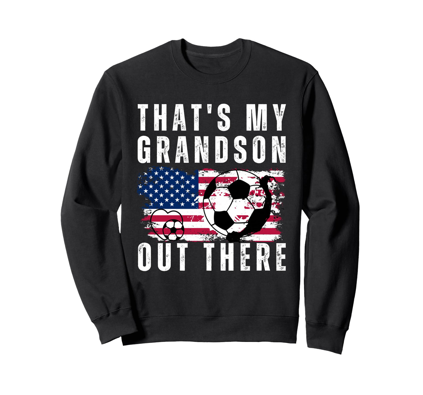 Thats My Grandson Out There Soccer Sweatshirt - Minimalist Print Men Women - T-Shirt, Sweatshirt, Hoodie