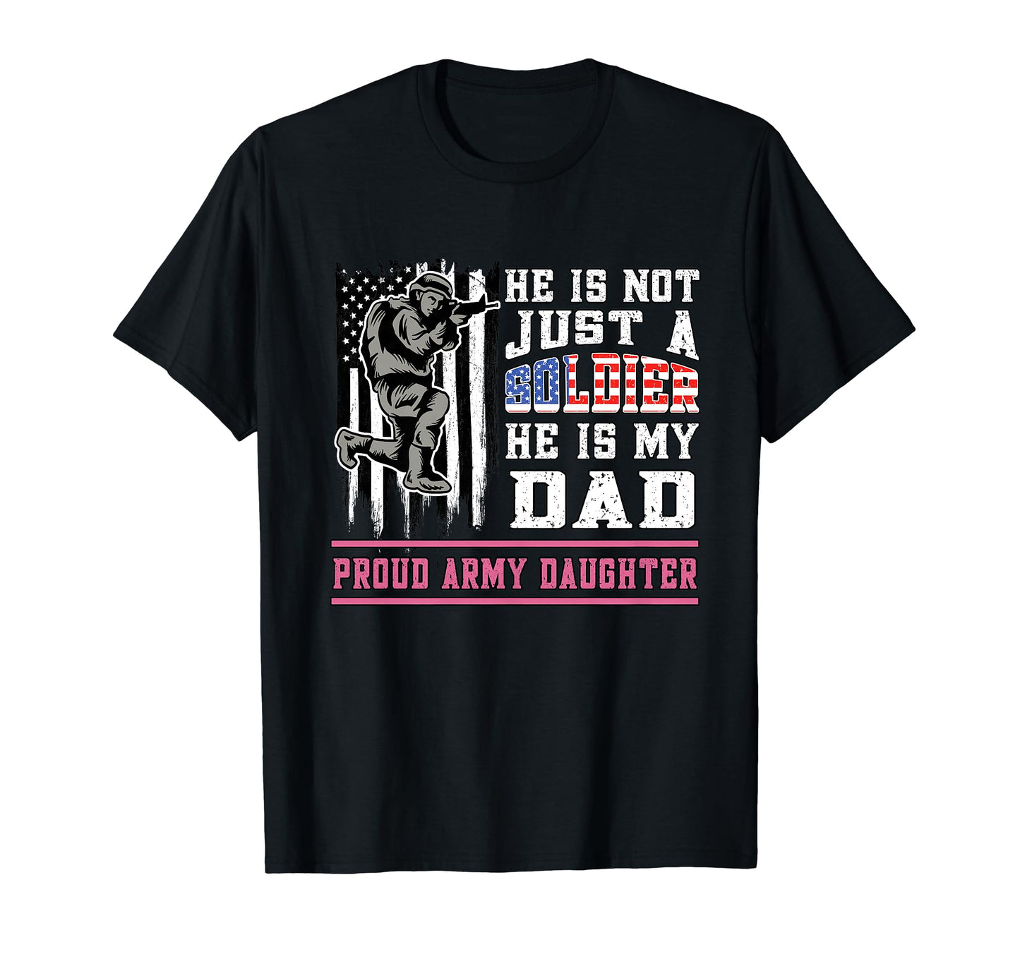 Proud Army Daughter Not Just Soldier He T-Shirt - Aesthetic Graphic Unisex - T-Shirt, Sweatshirt, Hoodie