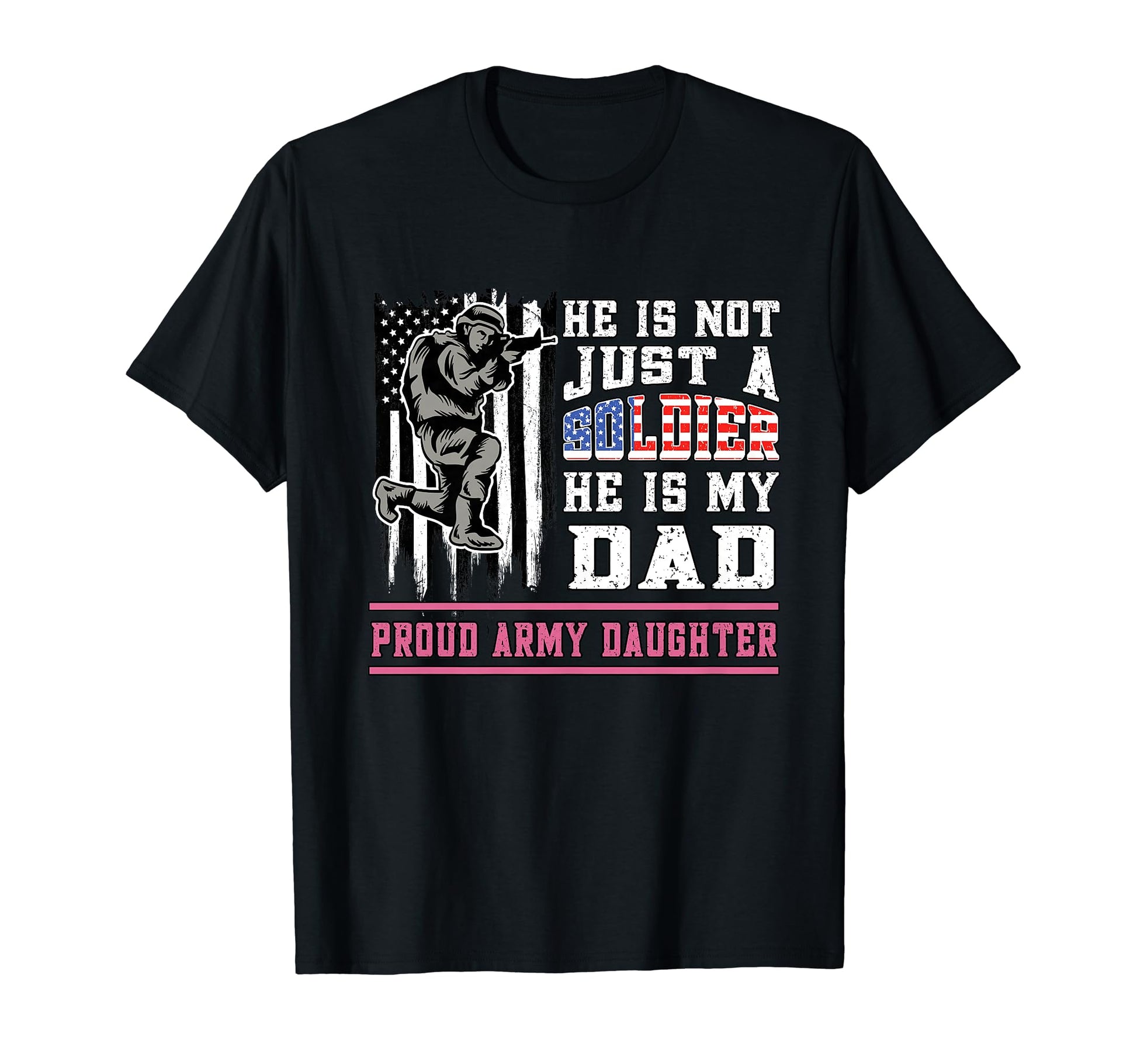 Proud Army Daughter Not Just Soldier He T-Shirt - Aesthetic Graphic Unisex - T-Shirt, Sweatshirt, Hoodie