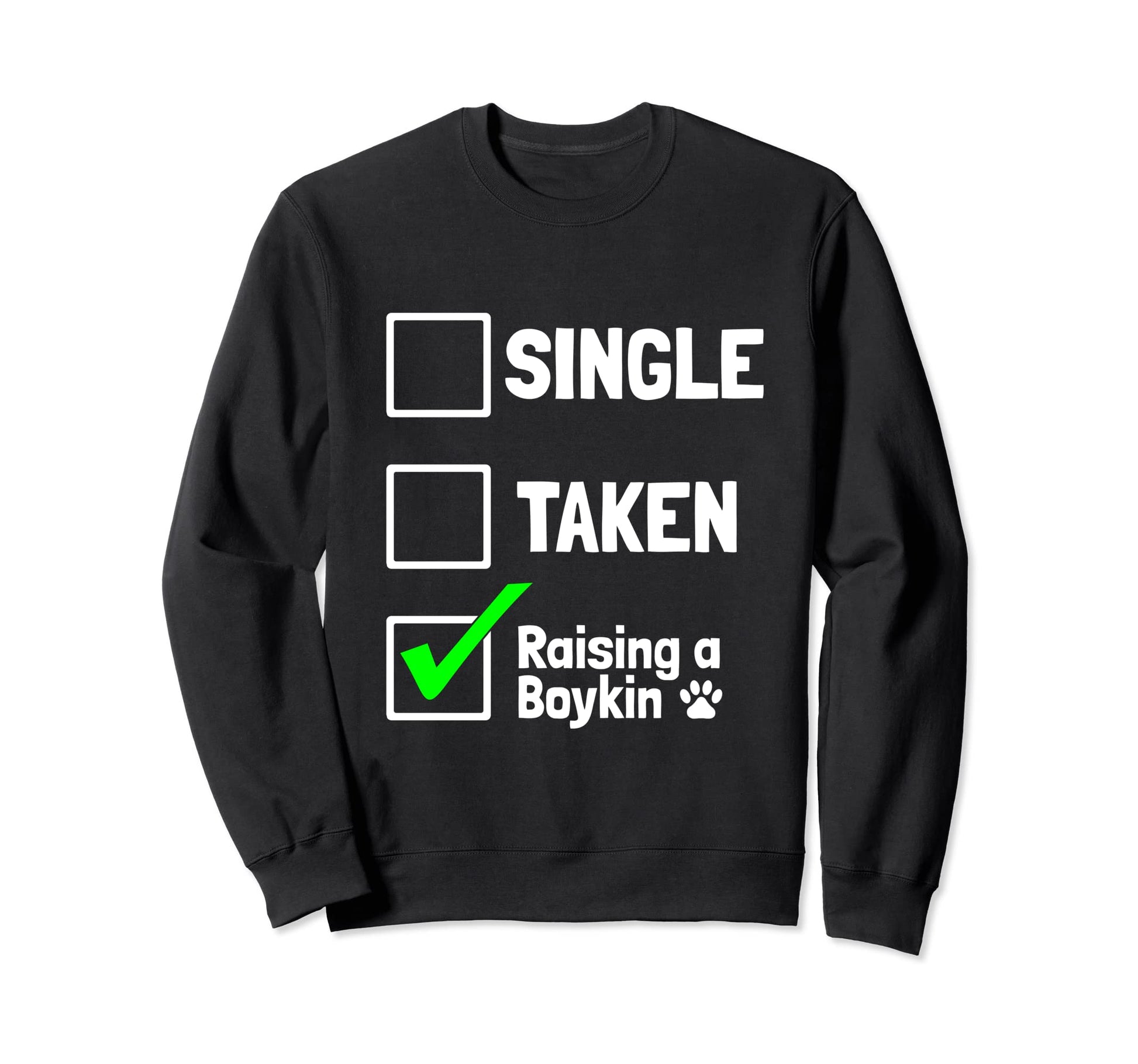 Single Taken Raising Boykin Funny Sweatshirt - Streetwear Style Men Women - T-Shirt, Sweatshirt, Hoodie